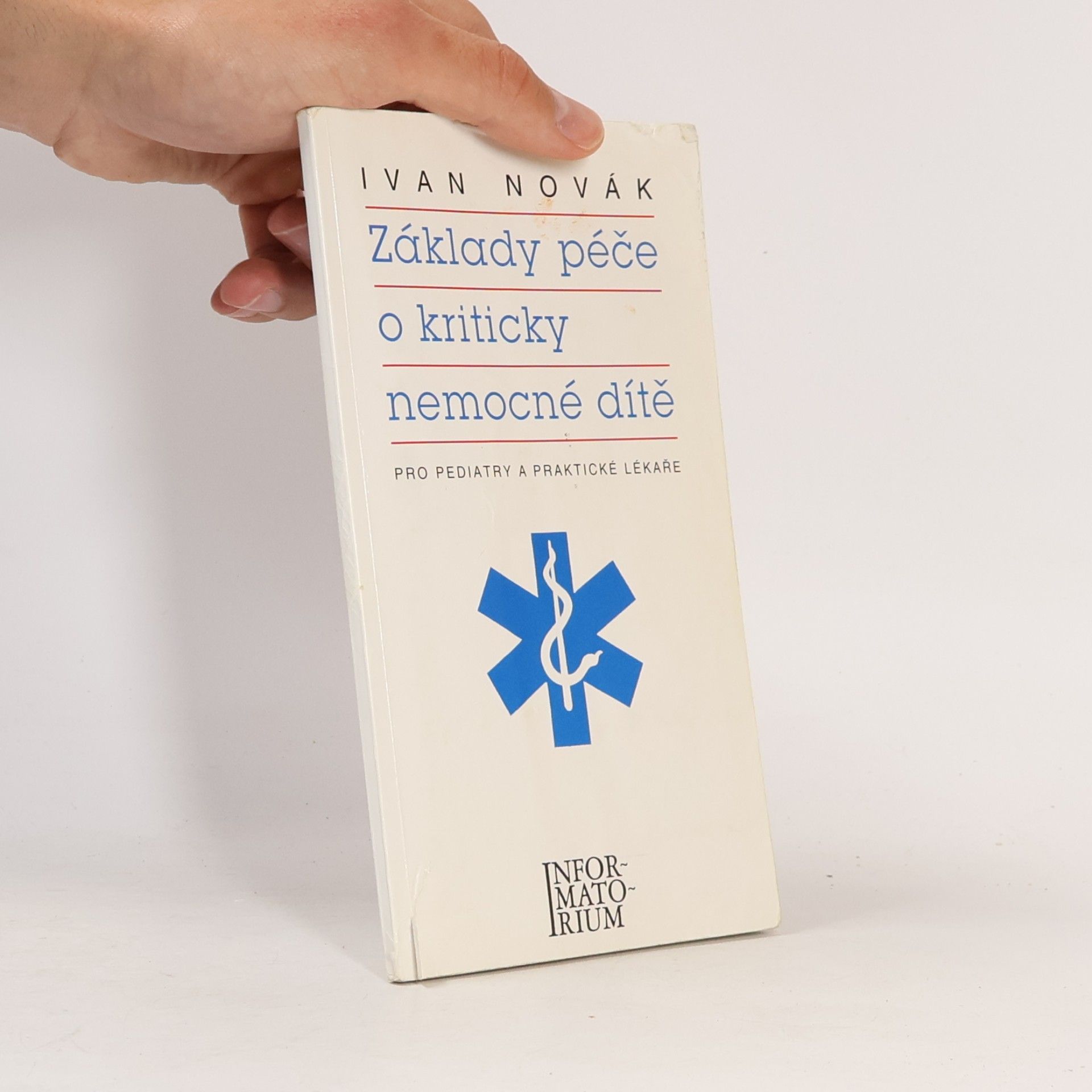 Ivan Novák Základy péče o kriticky nemocné dítě. Pro pediatry a praktické lékaře