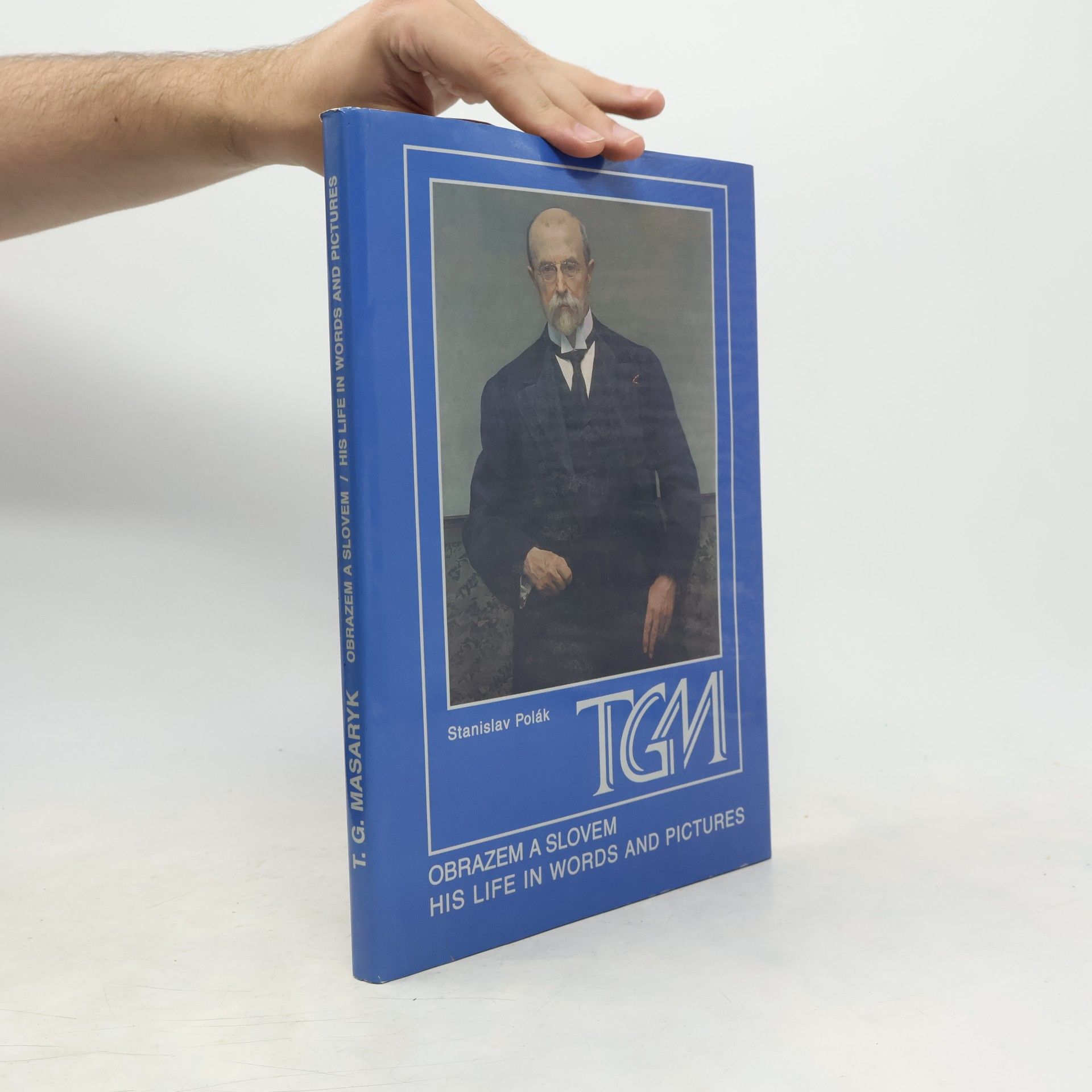 Stanislav Polák TGM obrazem a slovem. TGM his life in words and pictures