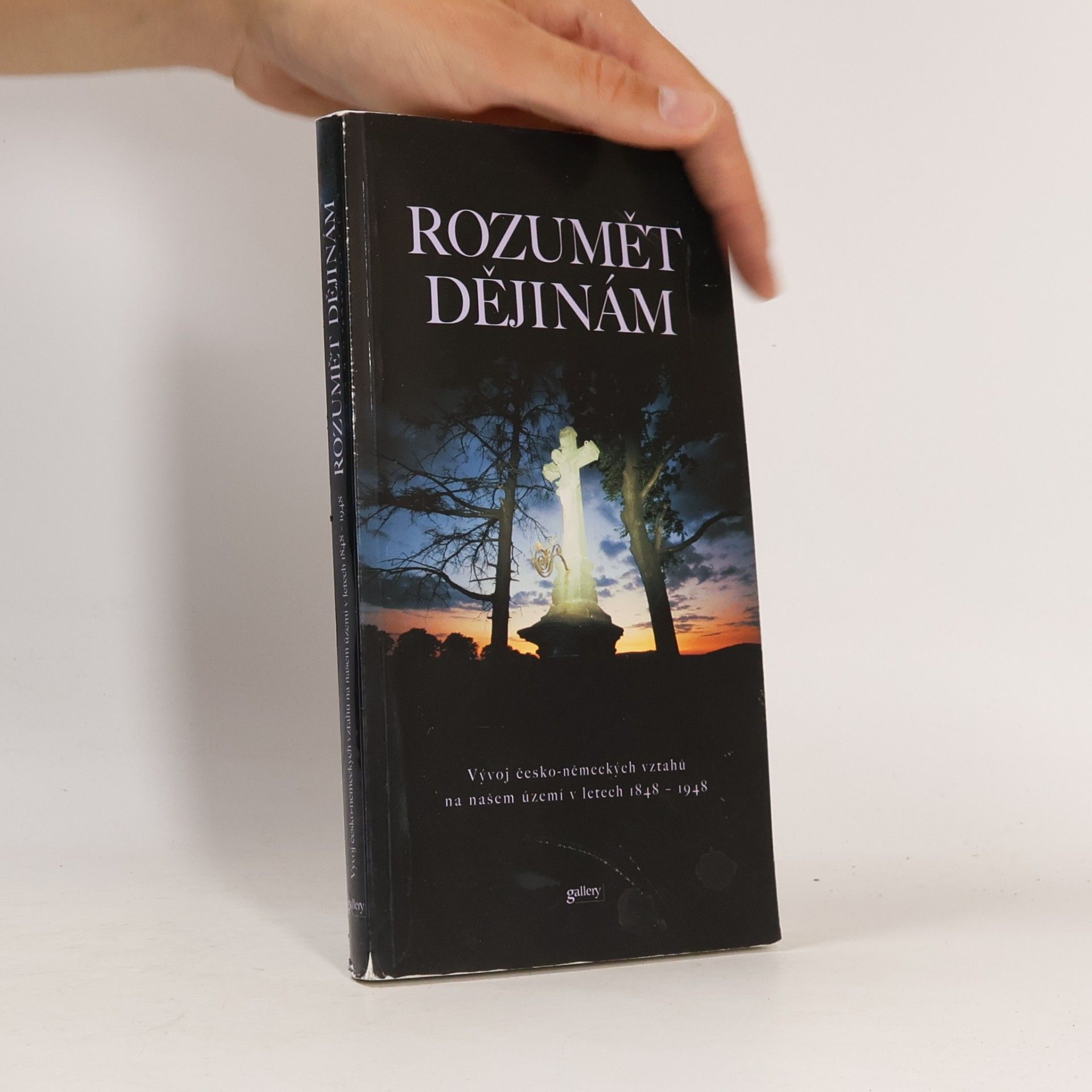 Zdeněk Beneš Rozumět dějinám : vývoj česko-německých vztahů na našem území v letech 1848-1948