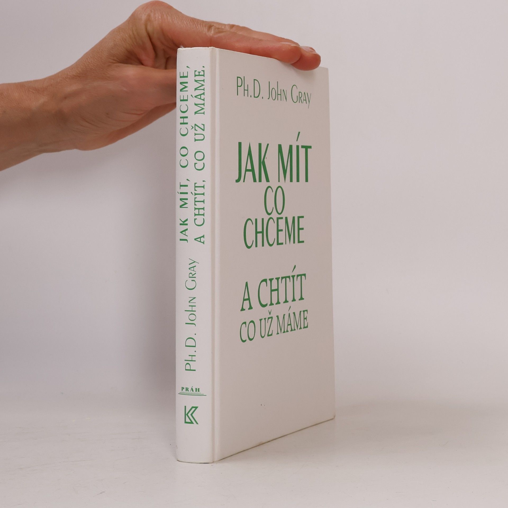John Gray Jak mít, co chceme a chtít, co už máme