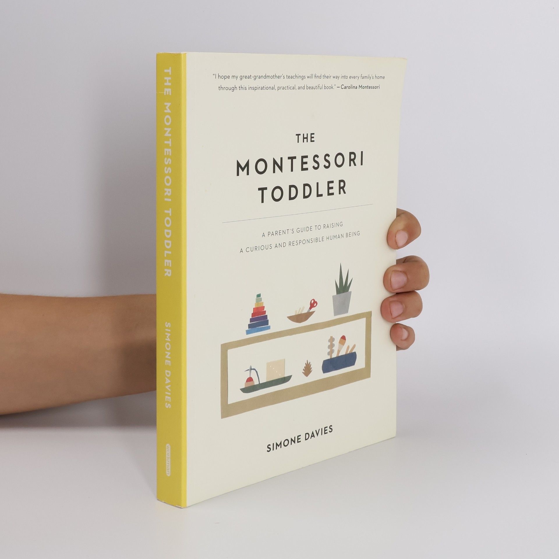 Simone Davies The Montessori toddler : a parent's guide to raising a curious and responsible human being