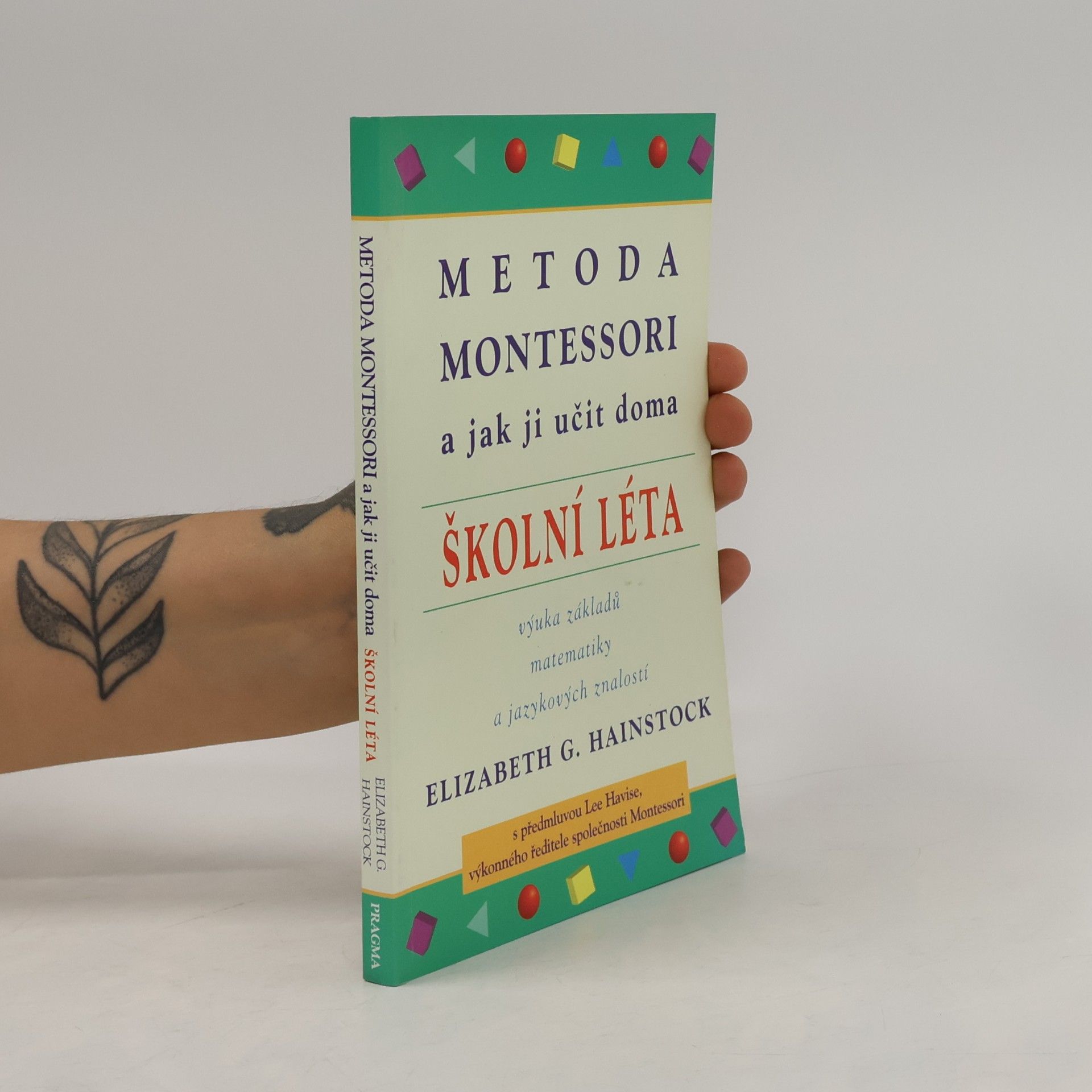 Elizabeth G. Hainstock Metoda Montessori a jak ji učit doma : školní léta