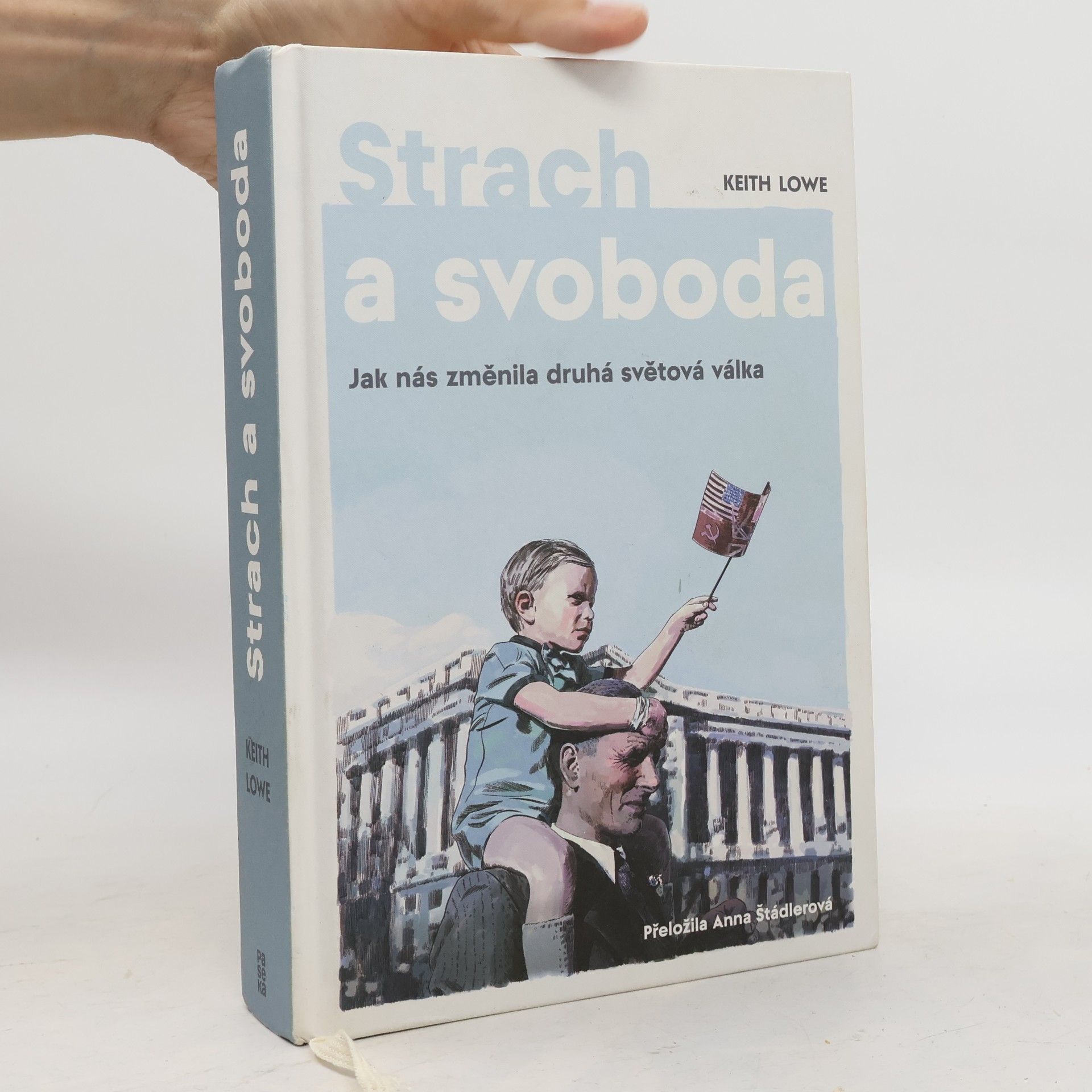 Keith Lowe Strach a svoboda: Jak nás změnila 2. světová válka
