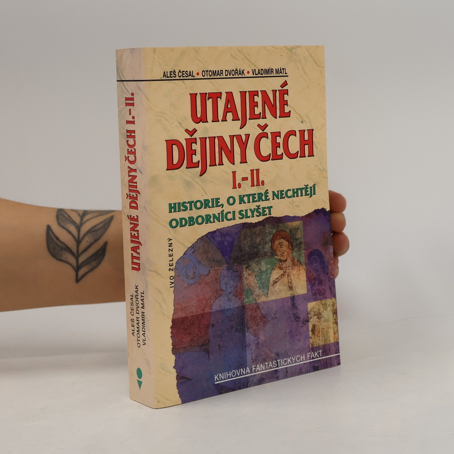 Aleš Česal Utajené dějiny Čech I.-II. : historie, o které nechtějí odborníci slyšet