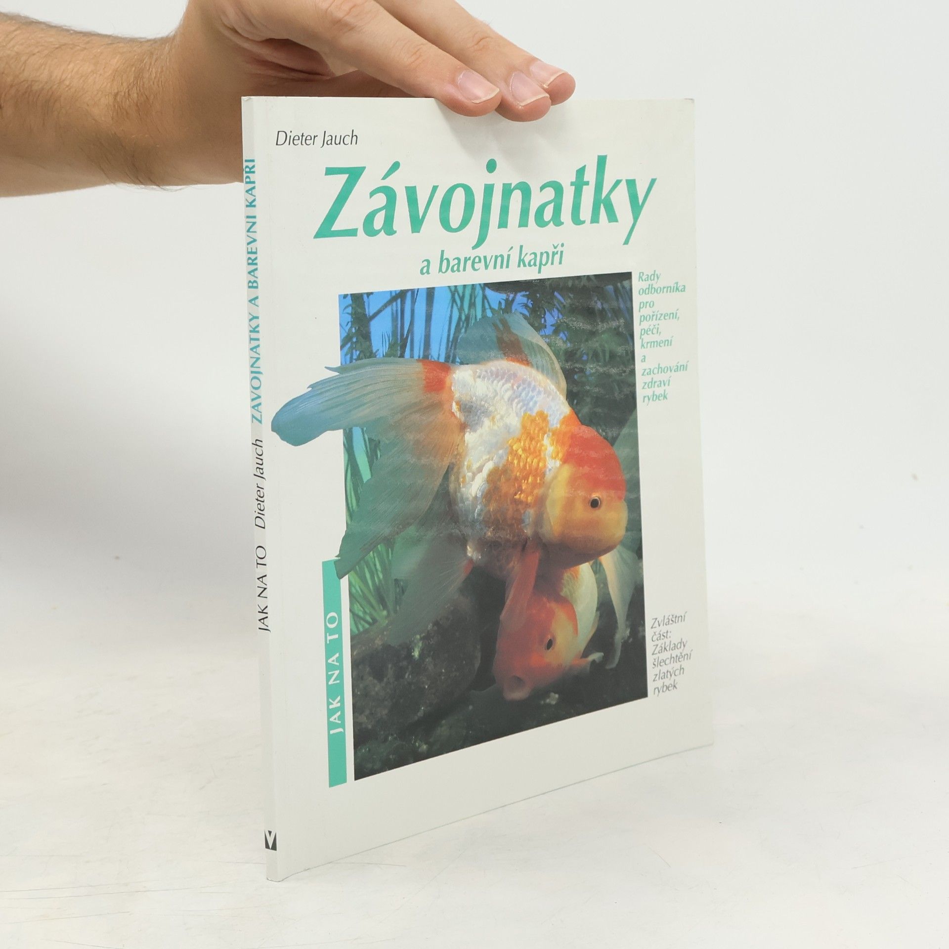 Dieter Jauch Závojnatky a barevní kapři v akváriu a zahradním rybníčku
