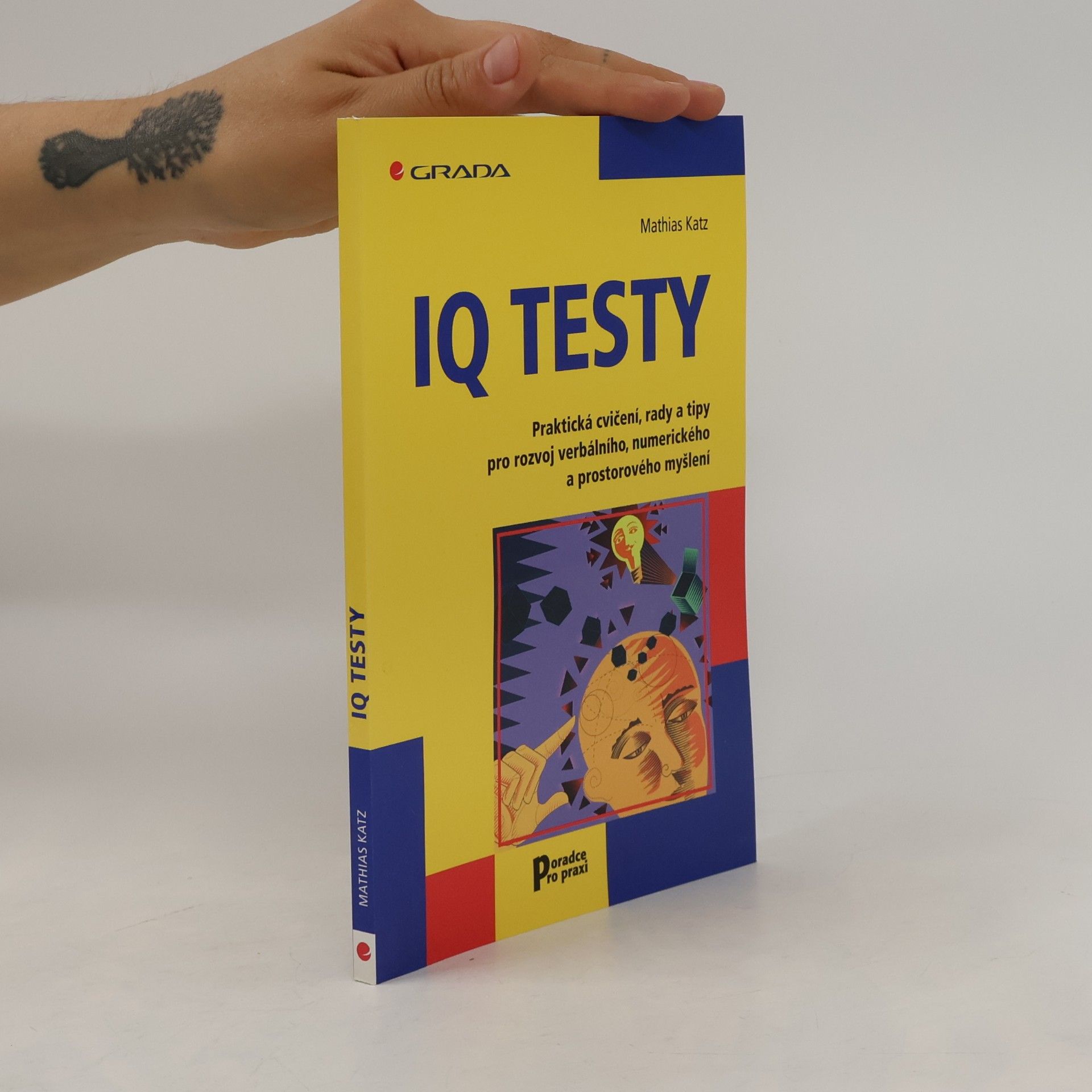Mathias Katz IQ testy: Praktická cvičení, rady a tipy pro rozvoj verbálního, numerického a prostorového myšlení