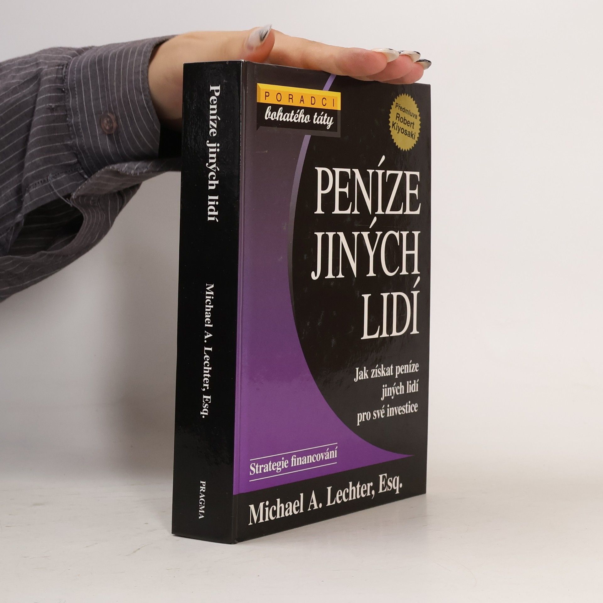 Michael A. Lechter Peníze jiných lidí: jak získat peníze jiných lidí pro své investice