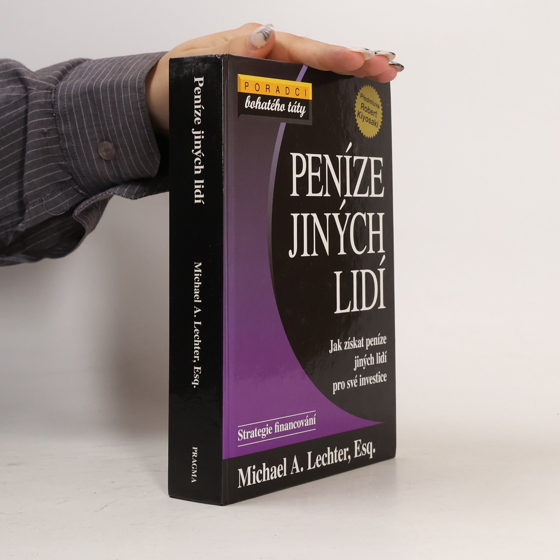 Michael A. Lechter Peníze jiných lidí: jak získat peníze jiných lidí pro své investice