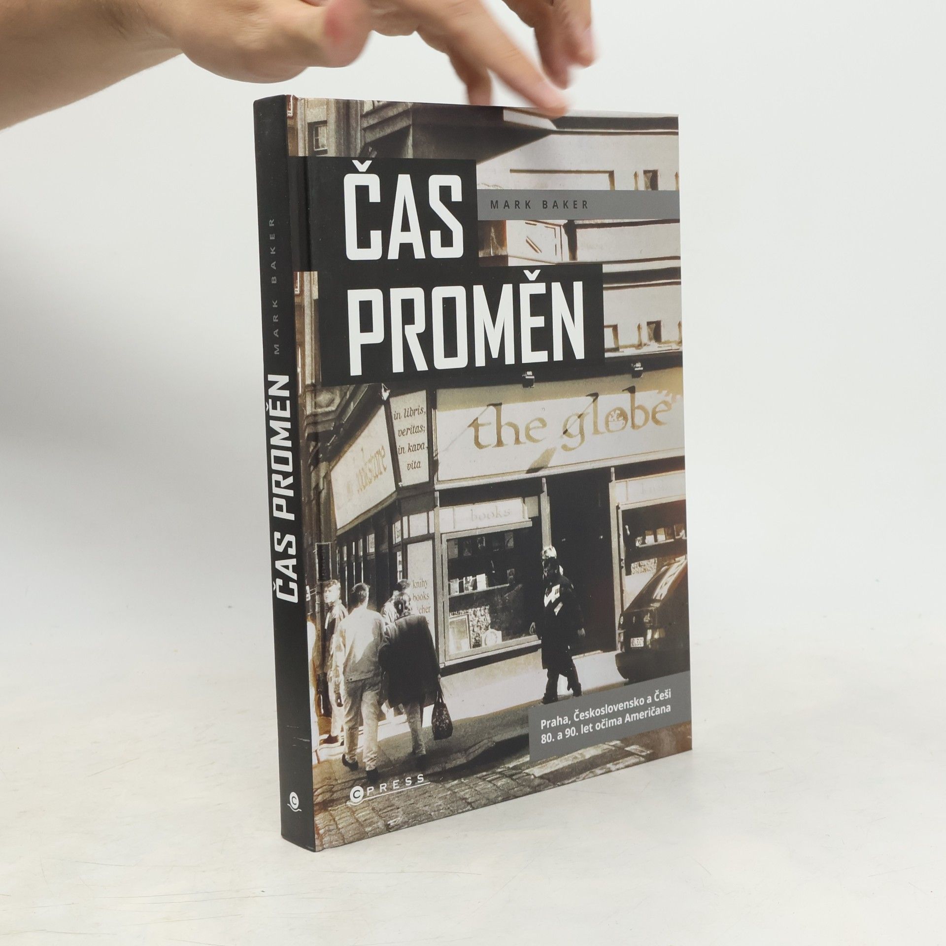 Baker, Mark Čas proměn: Praha, Československo a Češi 80. a 90. let očima Američana