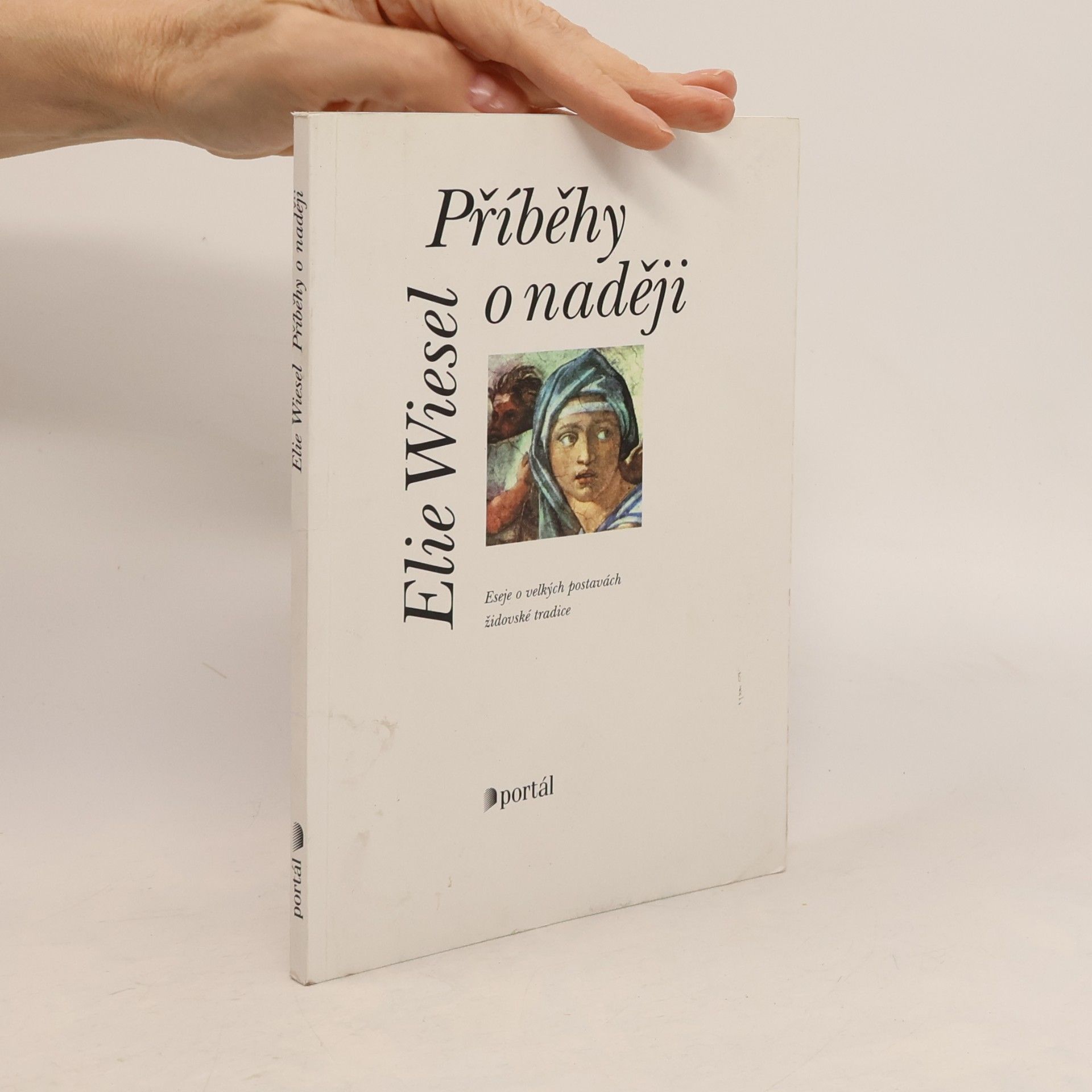 Elie Wiesel Příběhy o naději: Eseje o velkých postavách židovské tradice