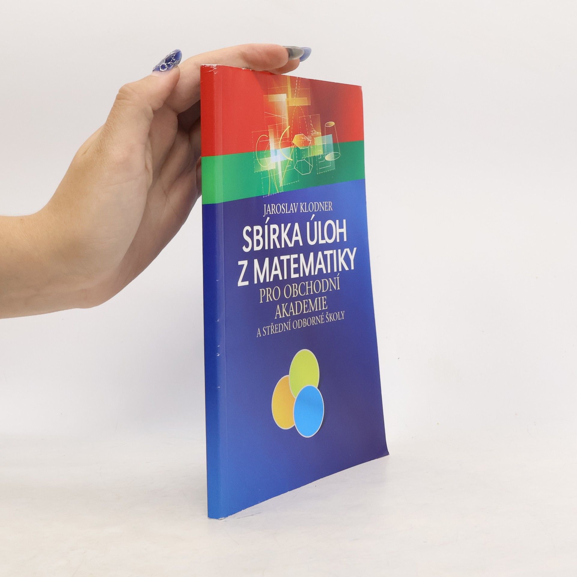 Jaroslav Klodner Sbírka úloh z matematiky pro obchodní akademie a střední odborné školy