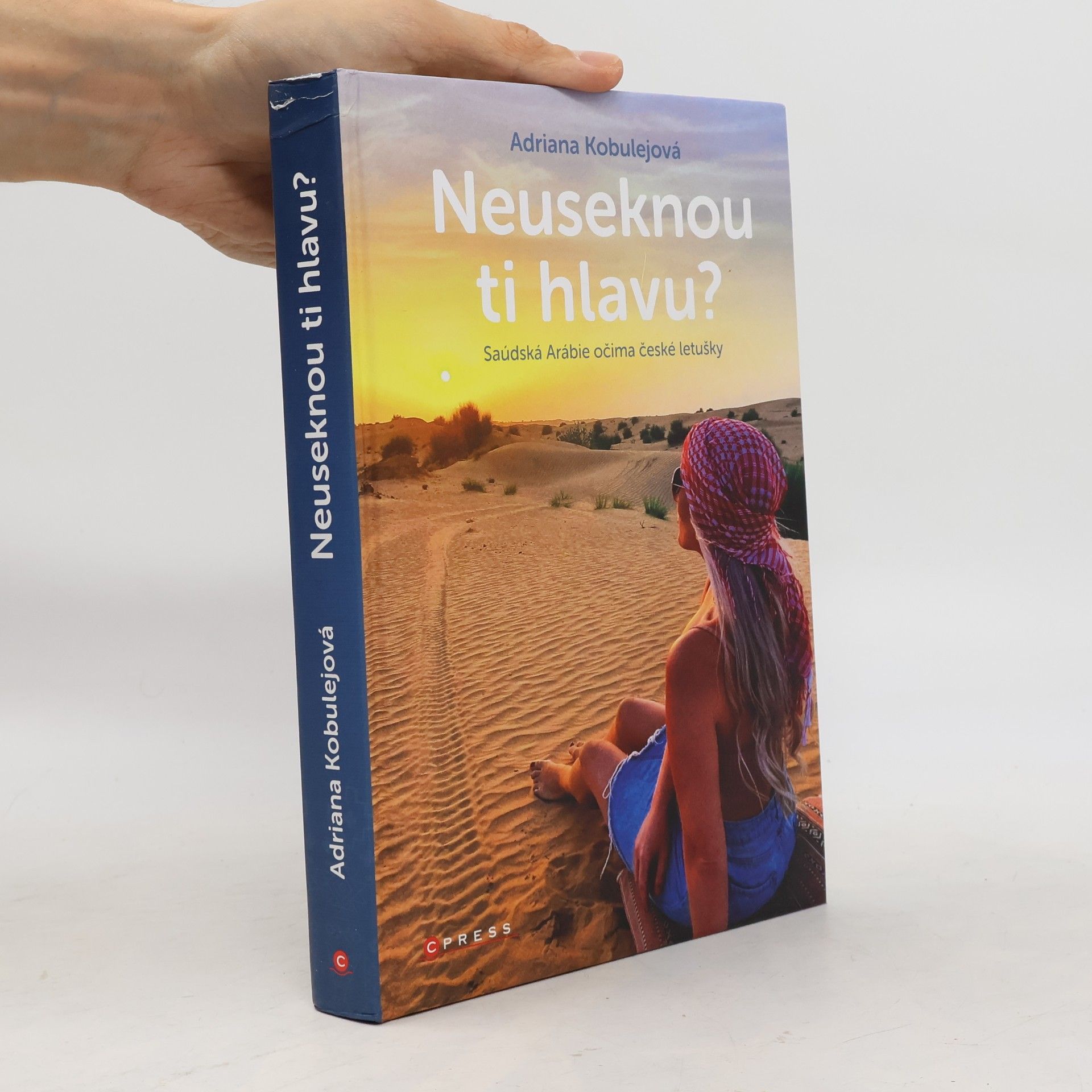 Adriana Kobulejová Neuseknou ti hlavu? Saúdská Arábie očima české letušky
