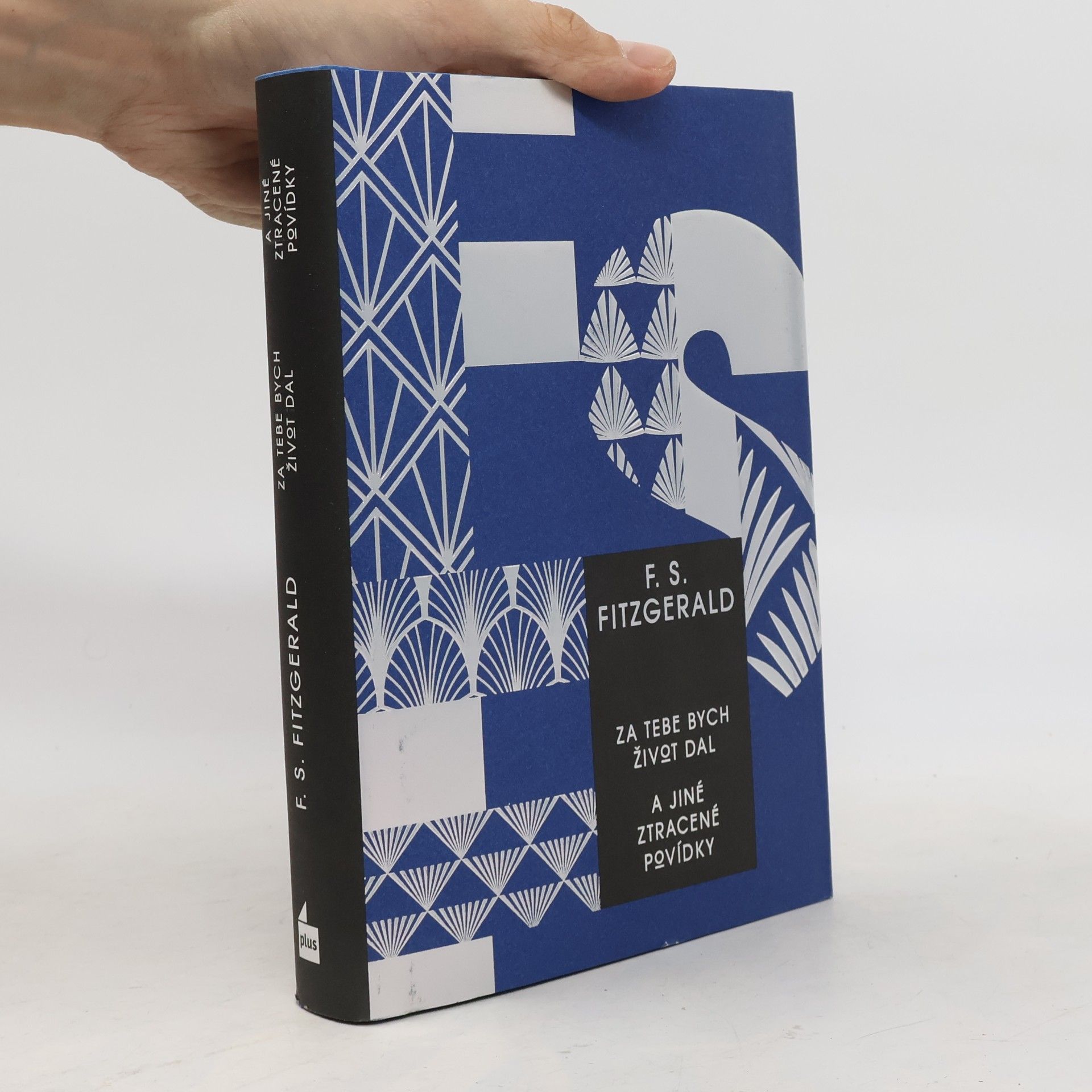 F. Scott Fitzgerald Za tebe bych život dal a jiné ztracené povídky
