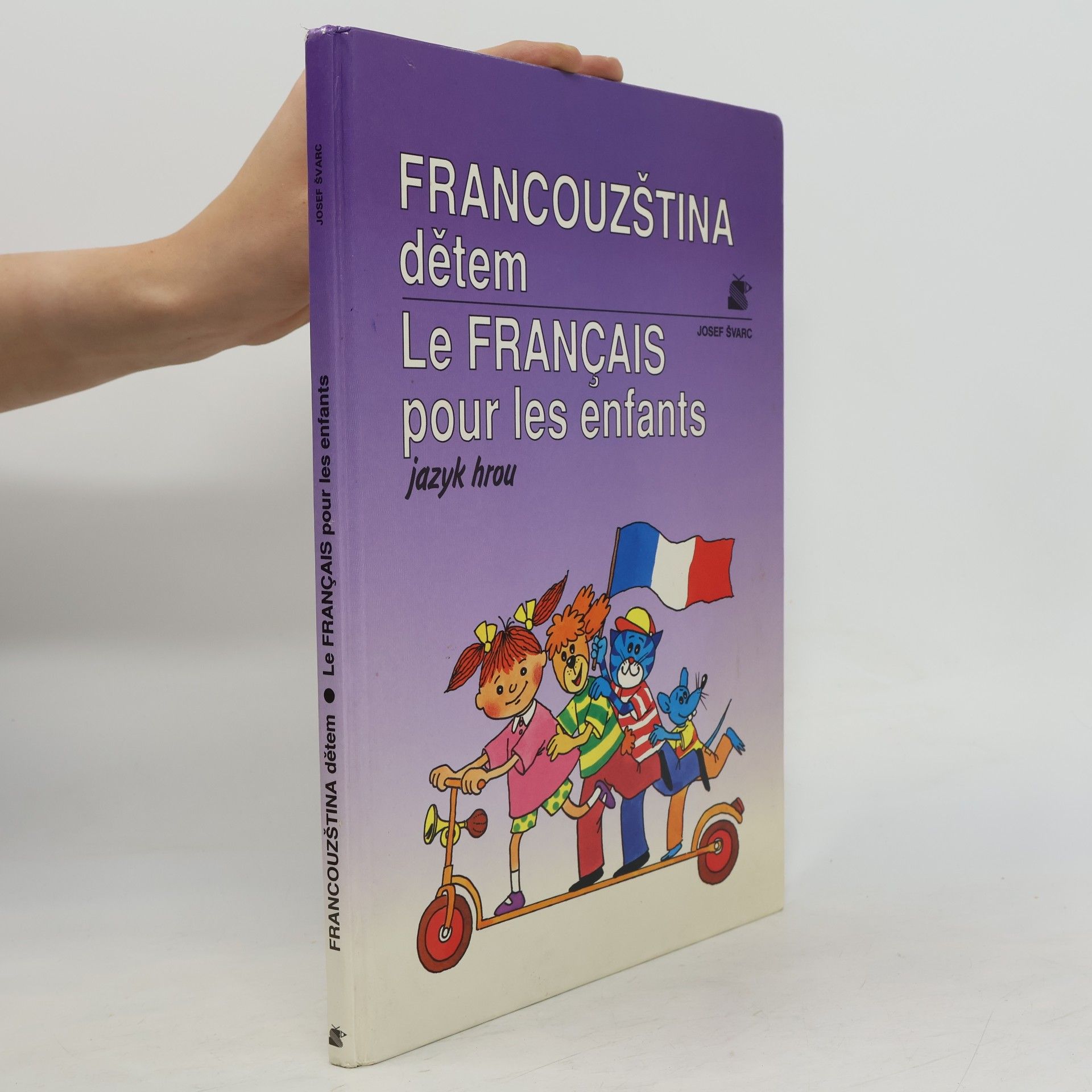 Josef Švarc Francouzština dětem. Le français pour les enfants. Jazyk hrou