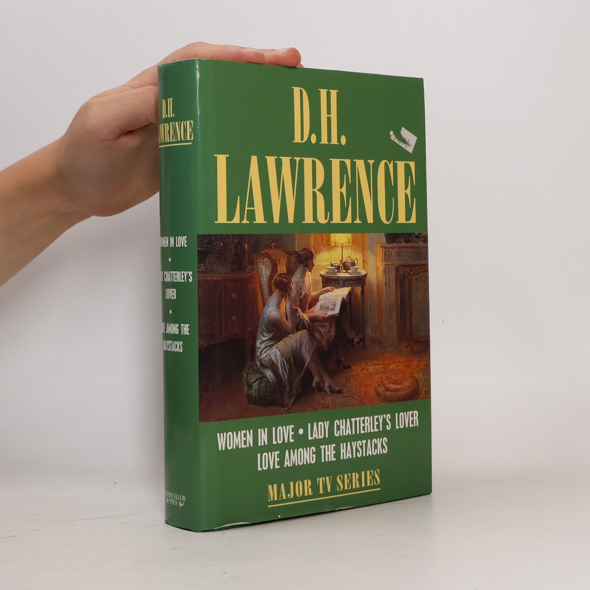 D. H. Lawrence Women in Love; Lady Chatterley's Lover; Love Among the Haystacks