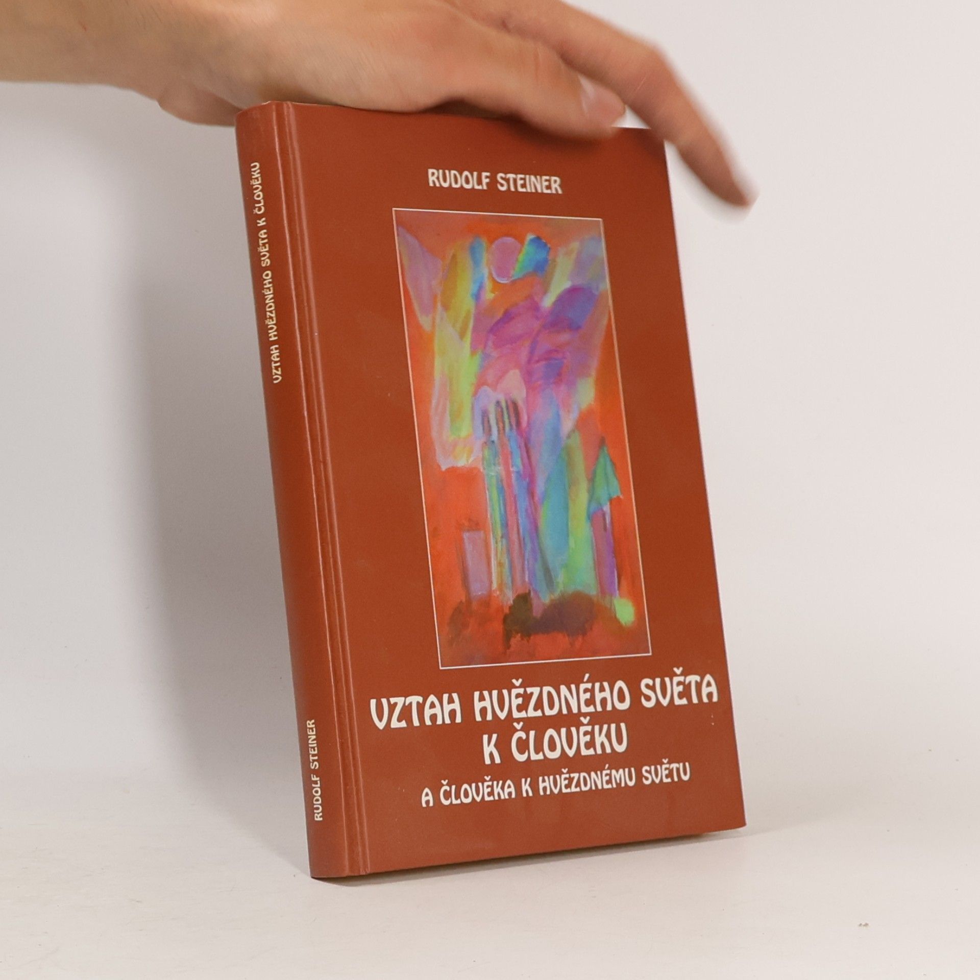 Rudolf Steiner Vztah hvězdného světa k člověku a člověka k hvězdnému světu : duchovní přijímání lidstva