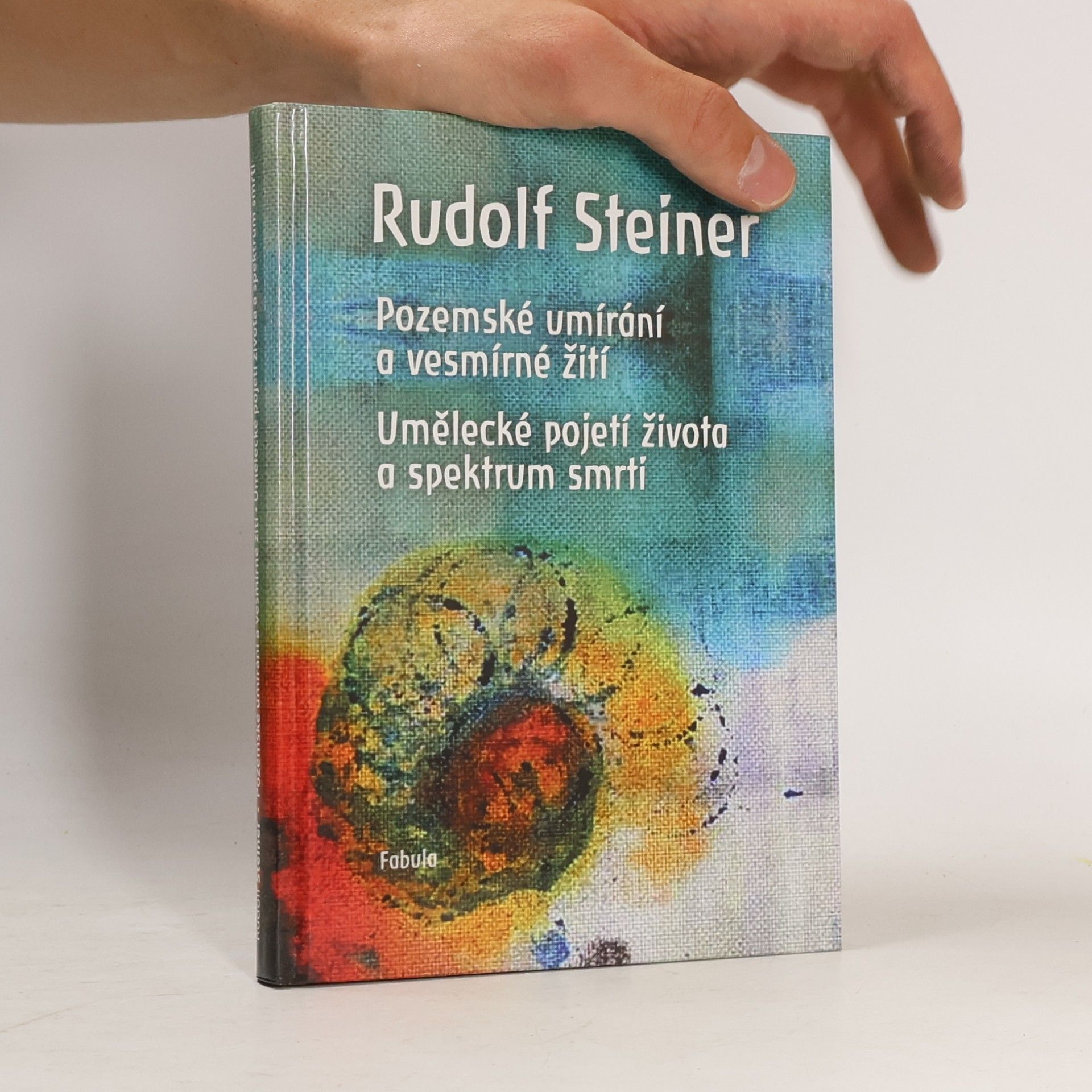 Rudolf Steiner Pozemské umírání a vesmírné žití. Umělecké pojetí života a spektrum smrti