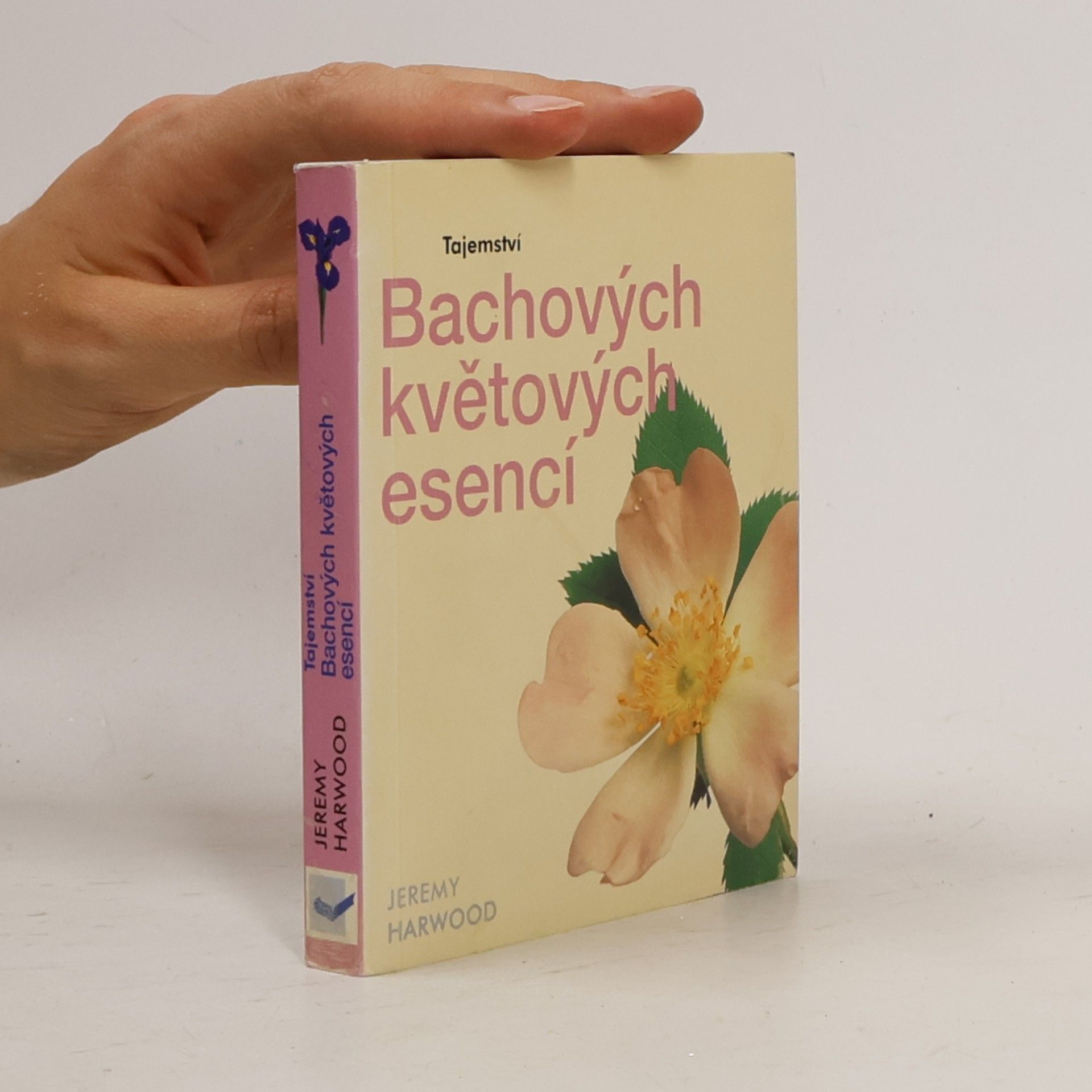 Jeremy Harwood Tajemství Bachových květových esencí