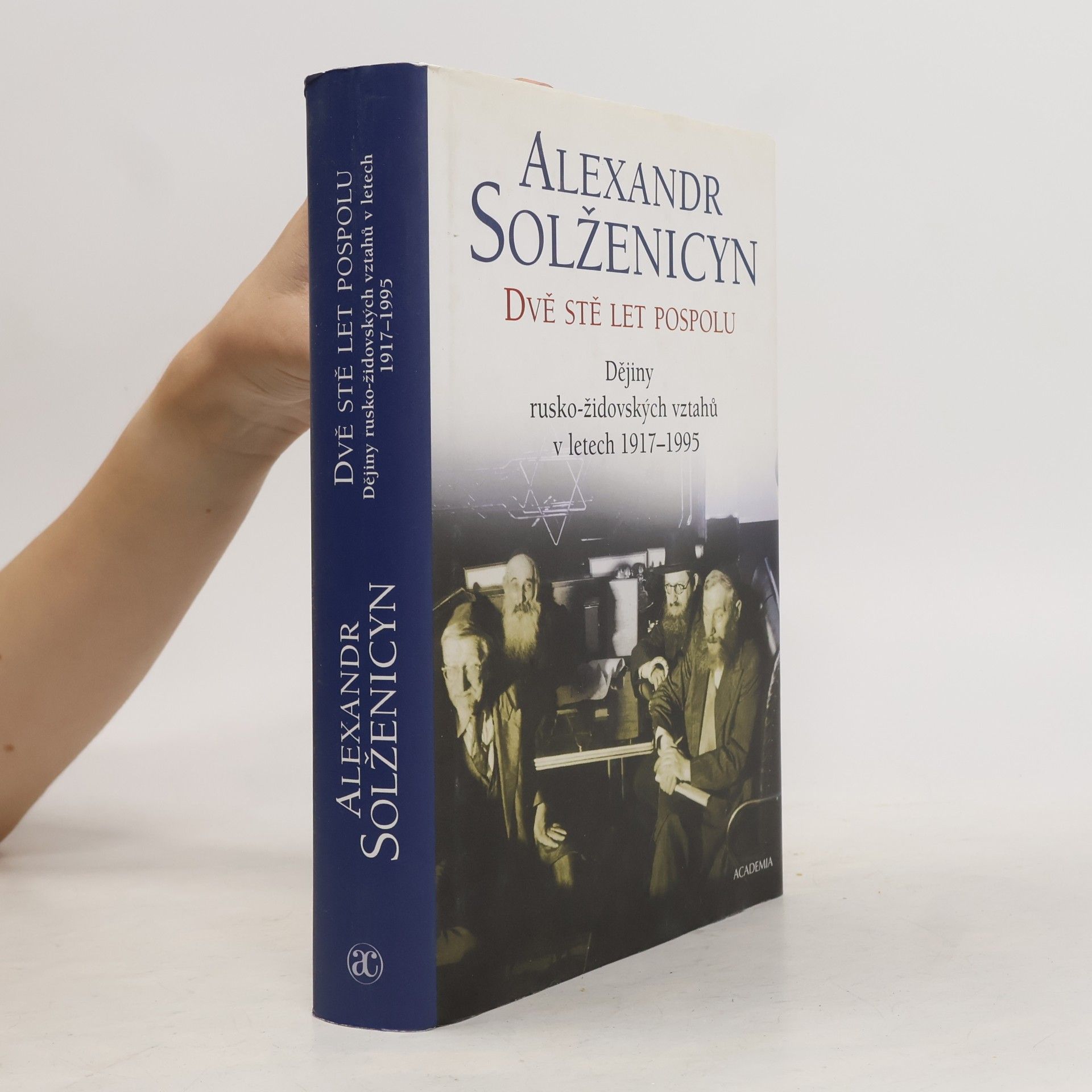 Aleksandr Solzhenitsyn Dvě stě let pospolu: Dějiny rusko-židovských vztahů v letech 1917-1995