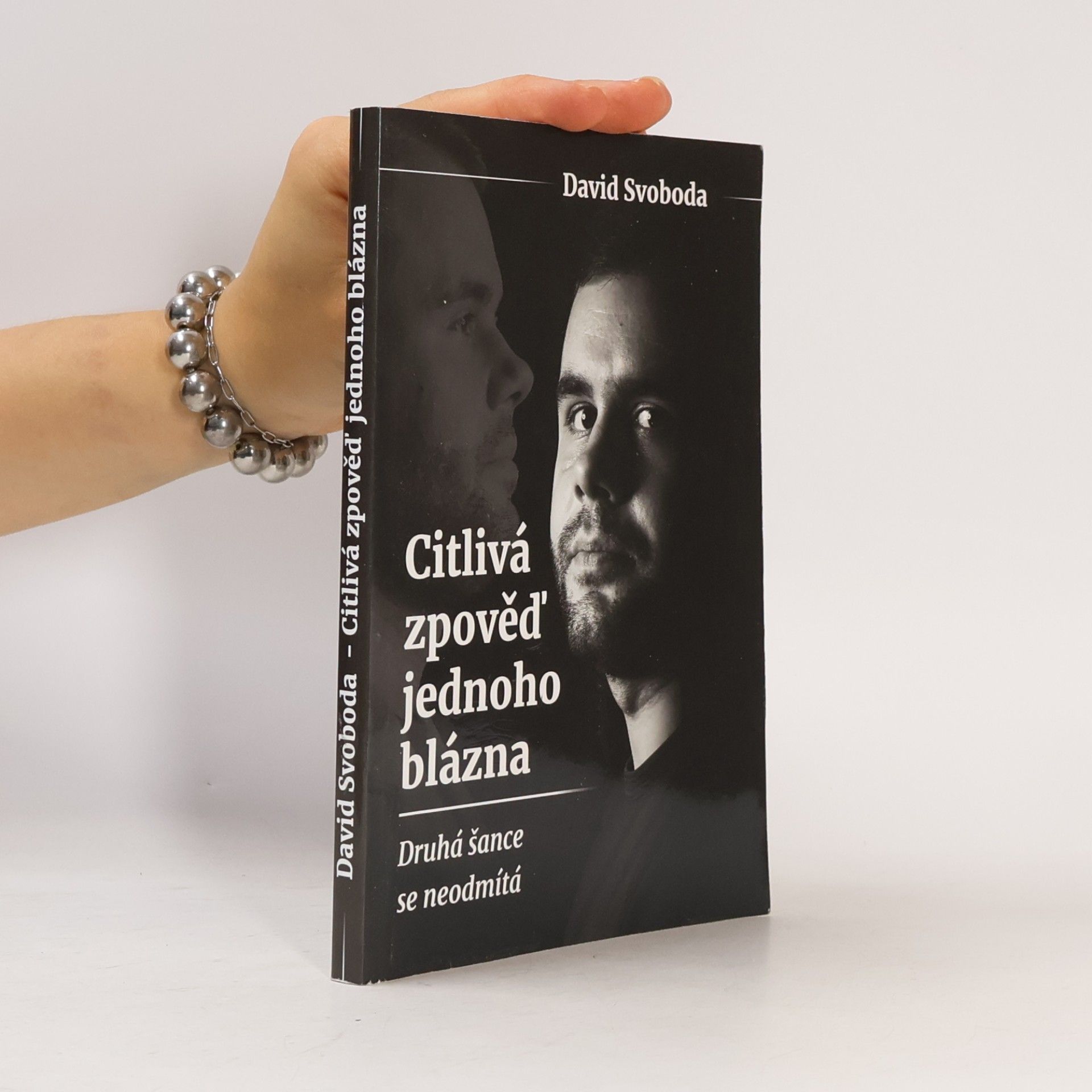 David Svoboda Citlivá zpověď jednoho blázna. Druhá šance se neodmítá