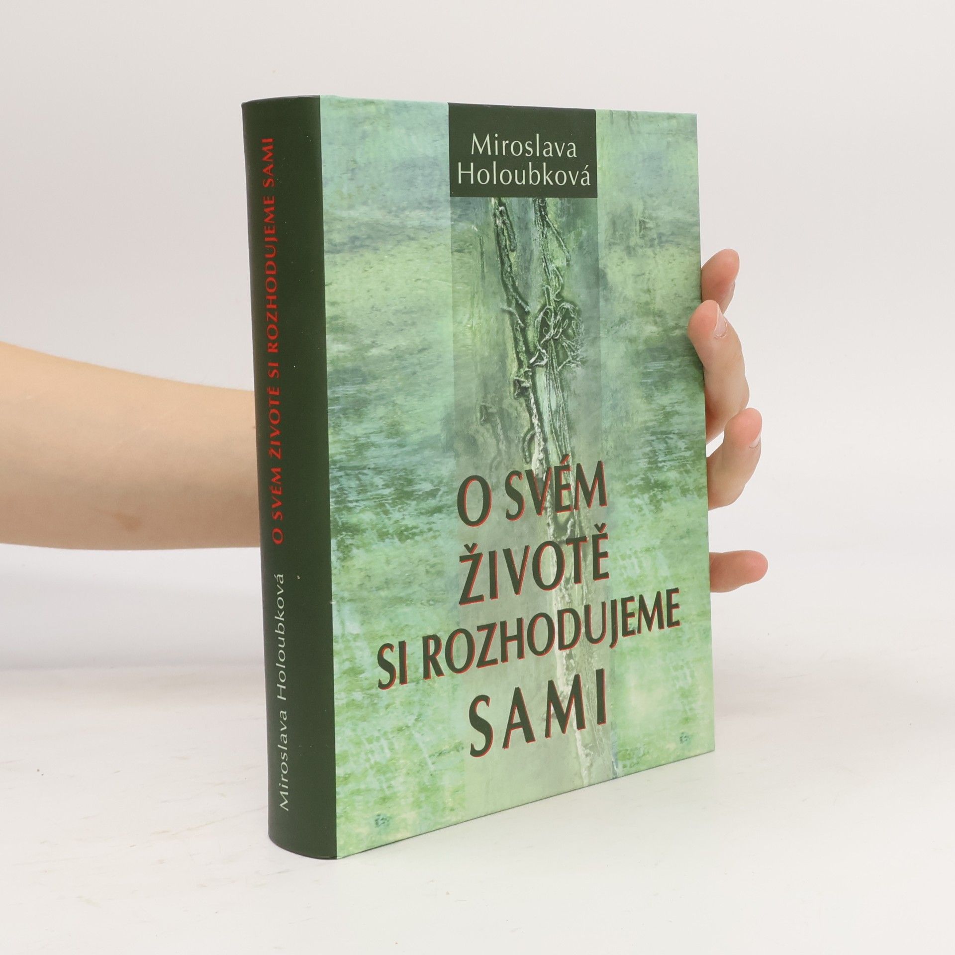 Miroslava Holoubková O svém životě si rozhodujeme sami