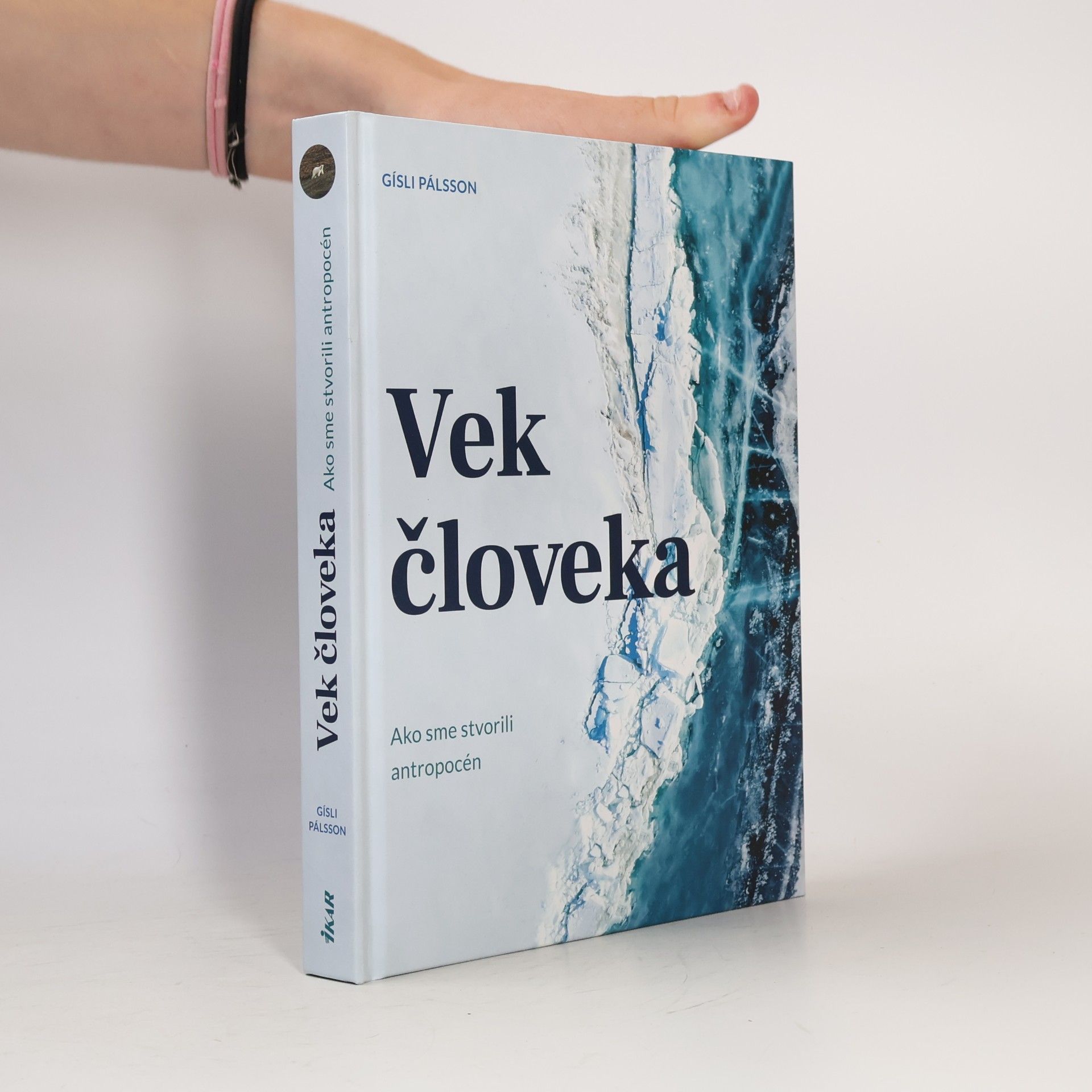 Gísli Pálsson Vek človeka: Ako sme stvorili antropocén