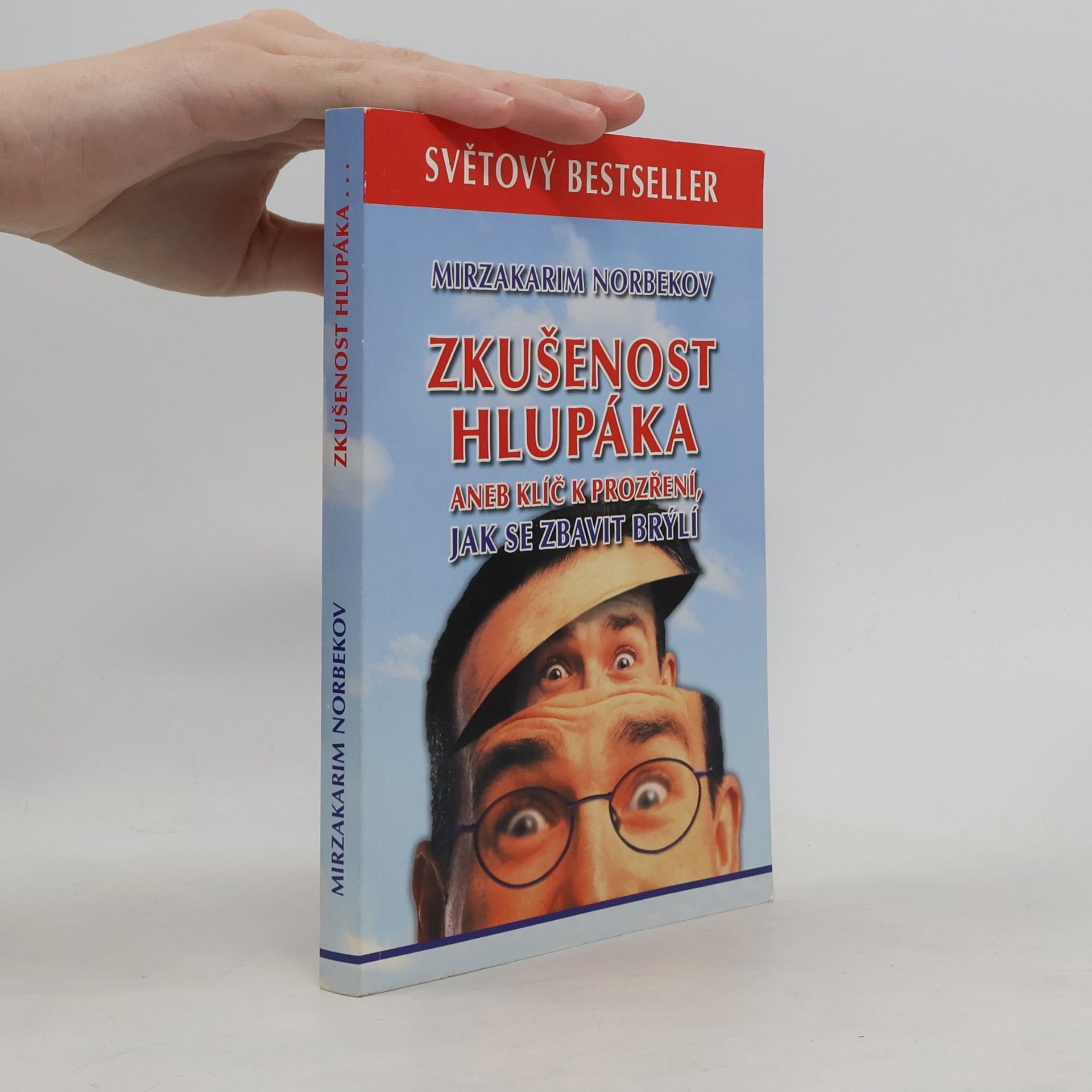 Mirzakarim Norbekov Zkušenost hlupáka, aneb, Klíč k prozření, jak se zbavit brýlí