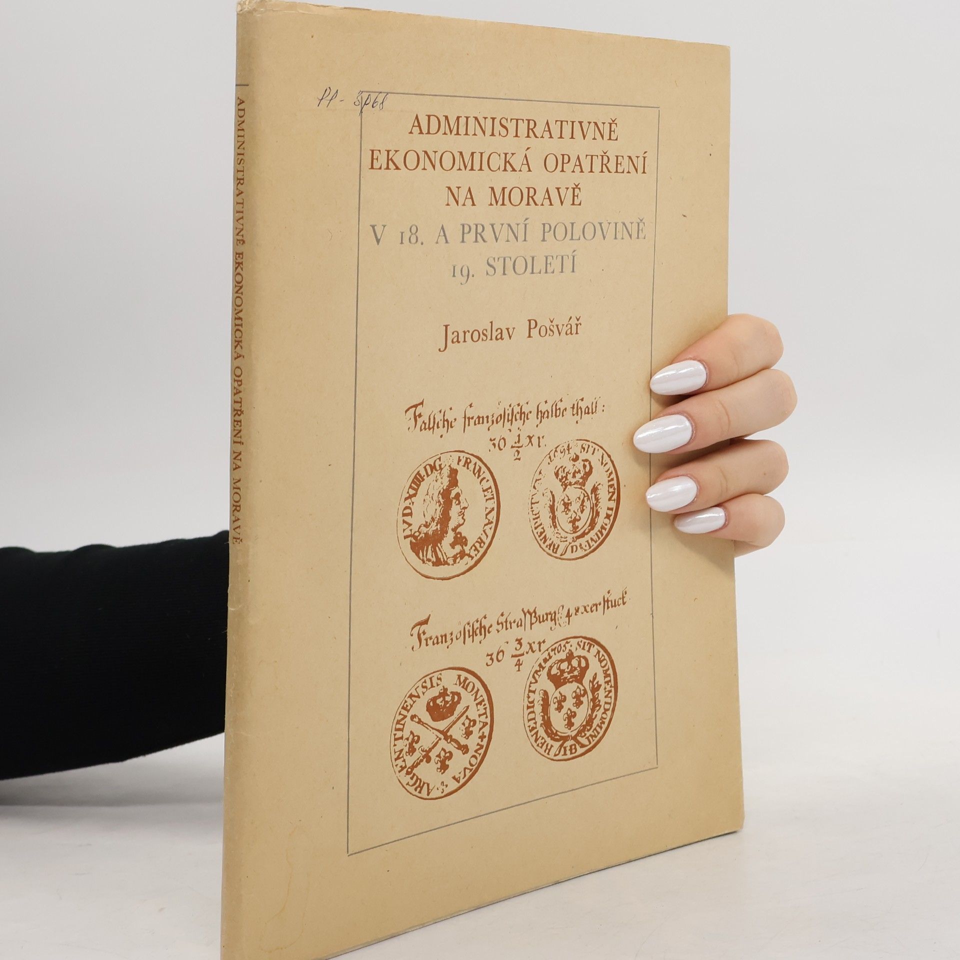 Jaroslav Pošvář Administrativně ekonomická opatření na Moravě v 18. a v první polovině 19. století