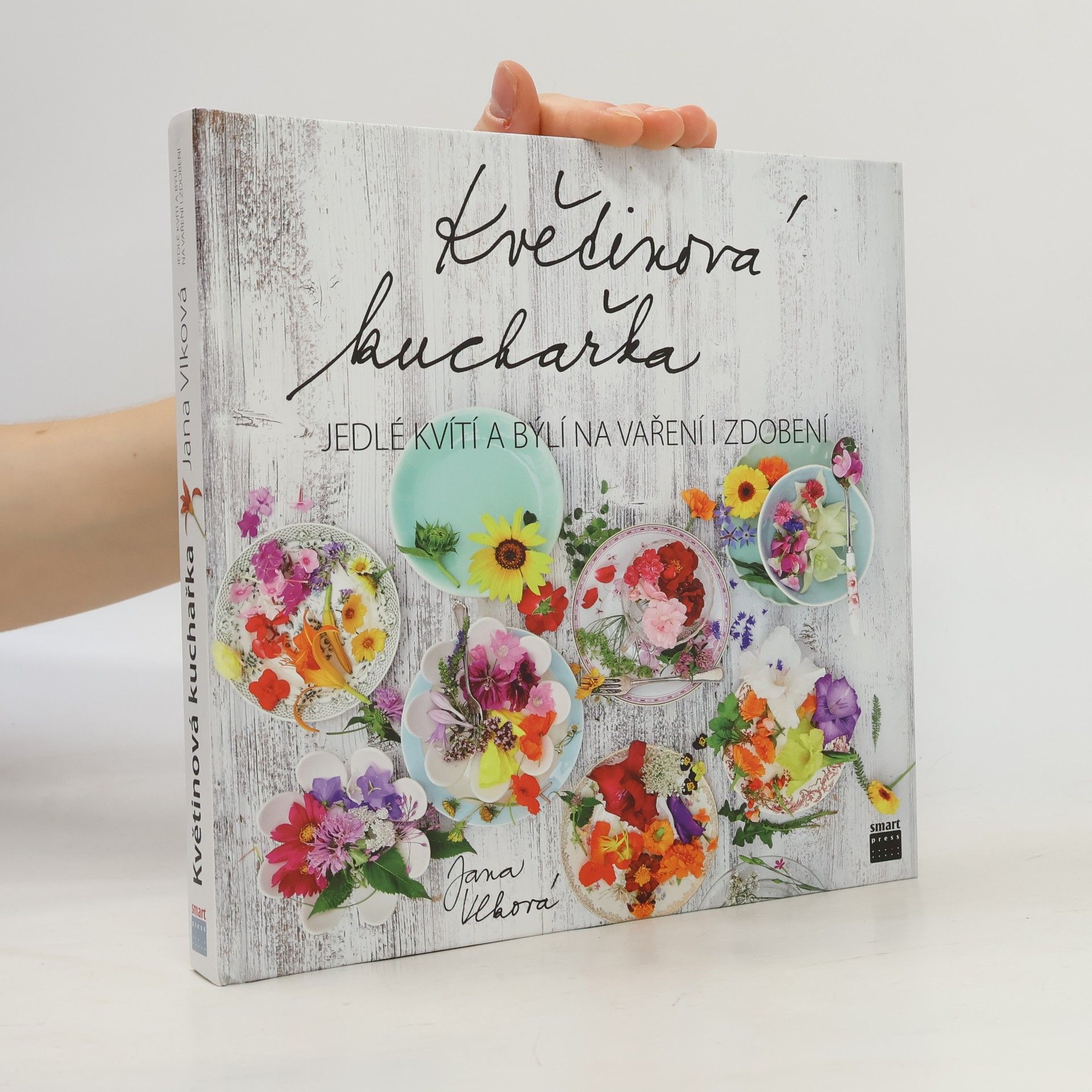 Jana Vlková Květinová kuchařka: Jedlé kvítí a býlí na vaření i zdobení