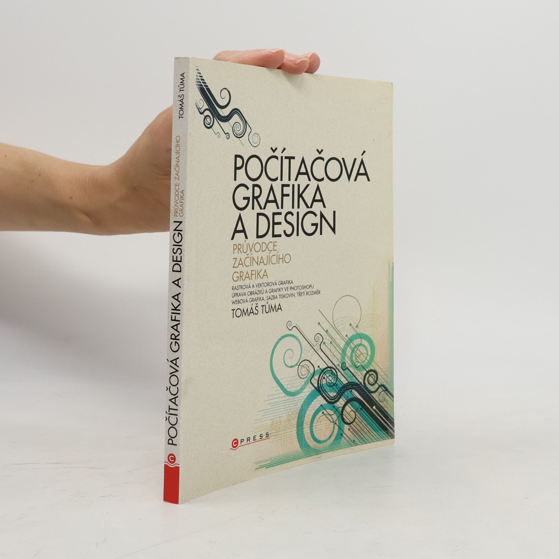 Tomáš Tůma Počítačová grafika a design. Průvodce začínajícího grafika