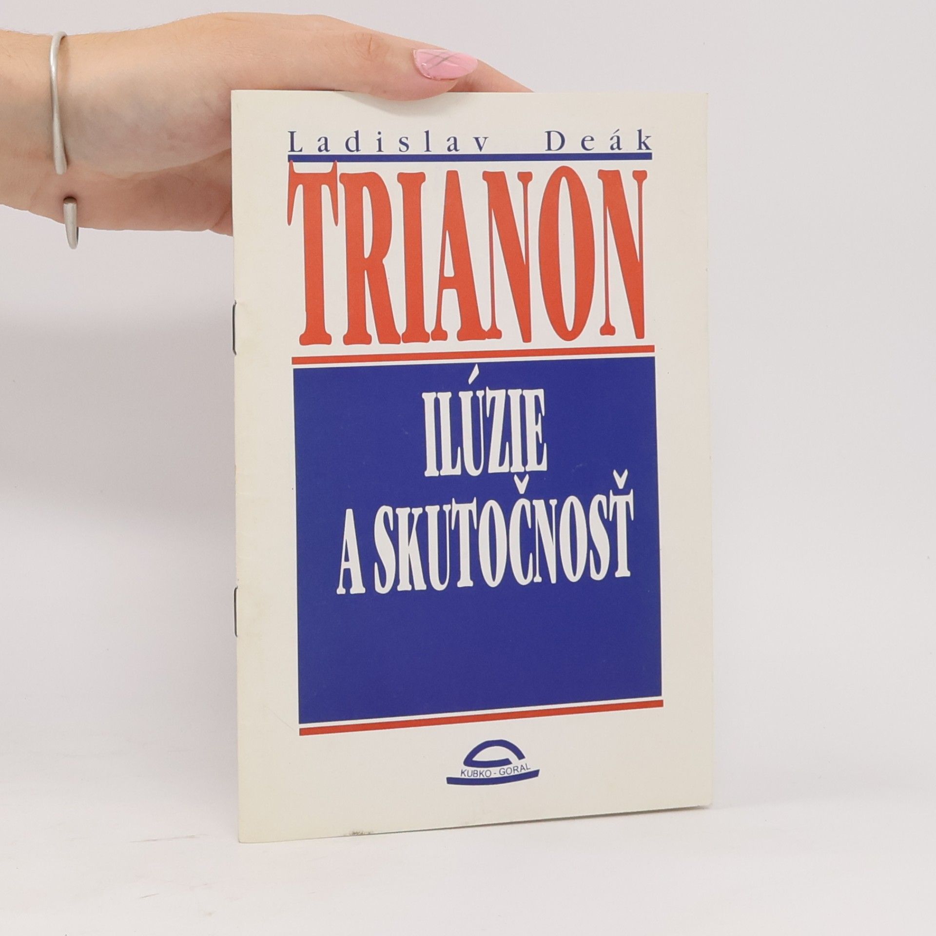 Ladislav Deák Trianon: Ilúzie a skutočnosť