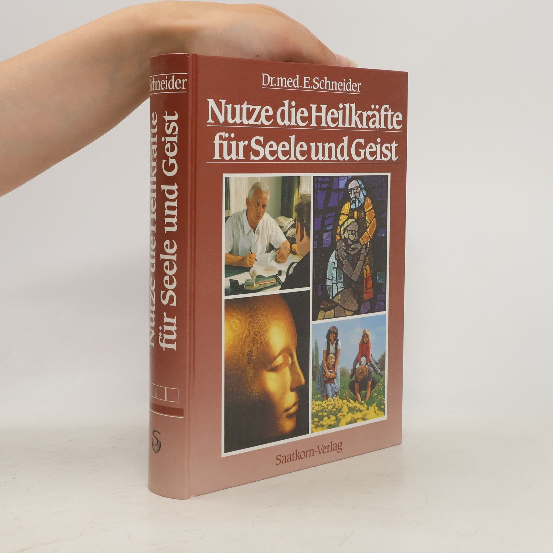 Ernst Schneider Nutze die Heilkräfte fuer Seele und Geist