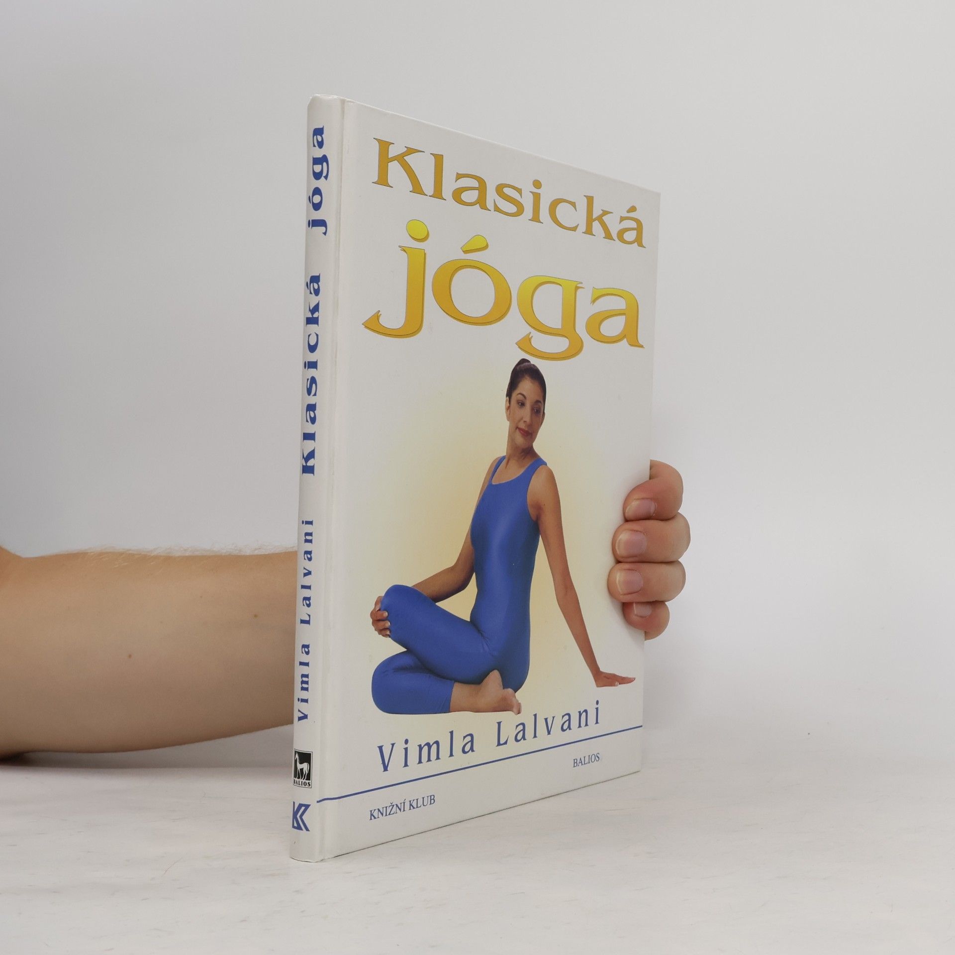 Vimla Lalvani Klasická jóga. Nový přístup k fitness a relaxaci.