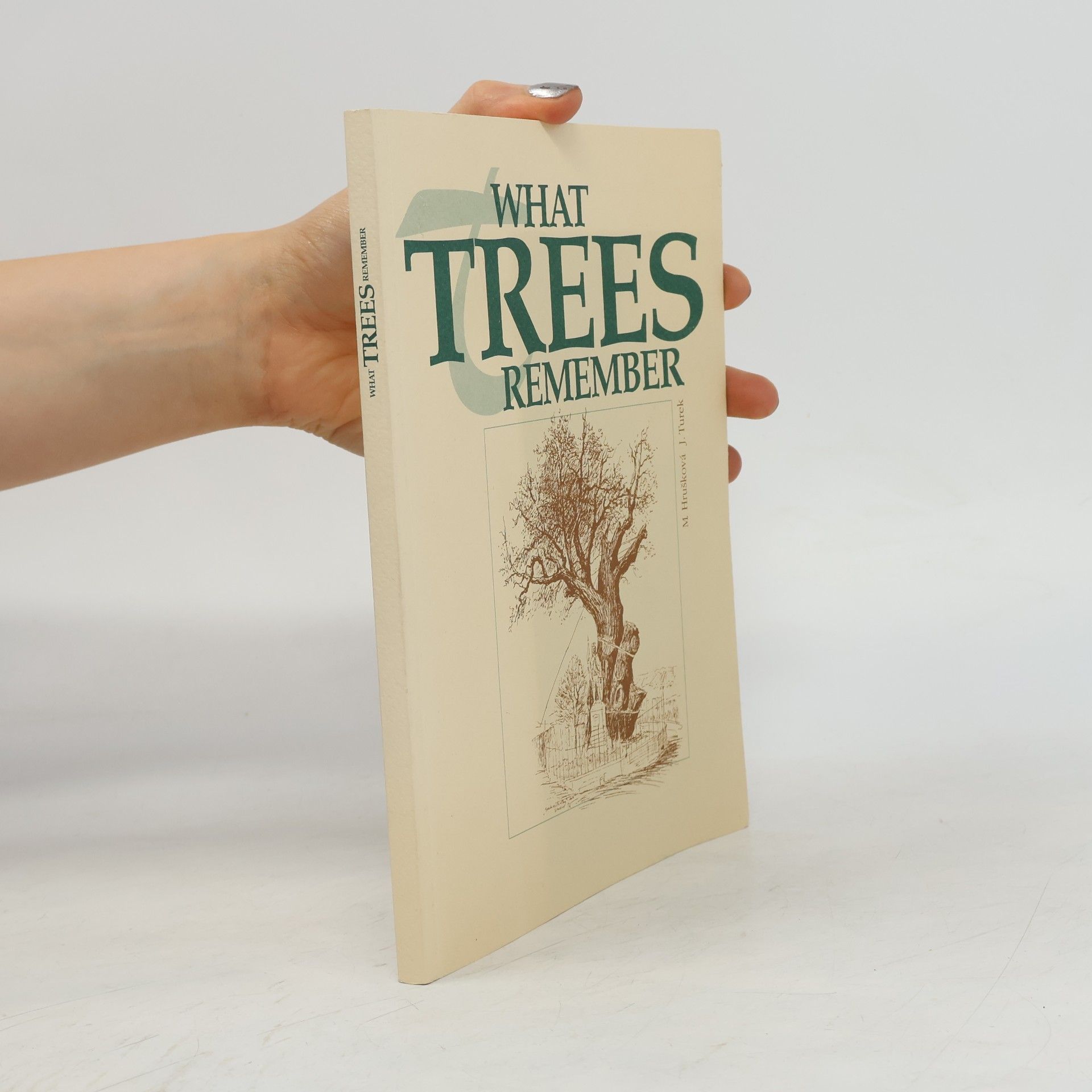 Marie Hrušková What Trees Remember