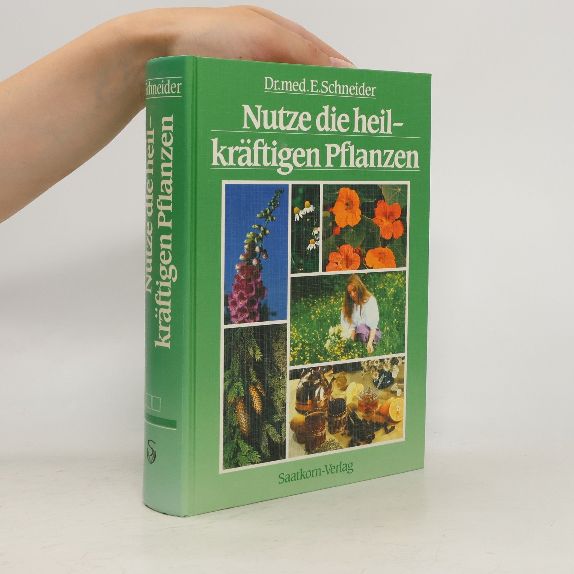 Dr. med. Ernst Schneider Nutze die heilkräftigen Pflanzen