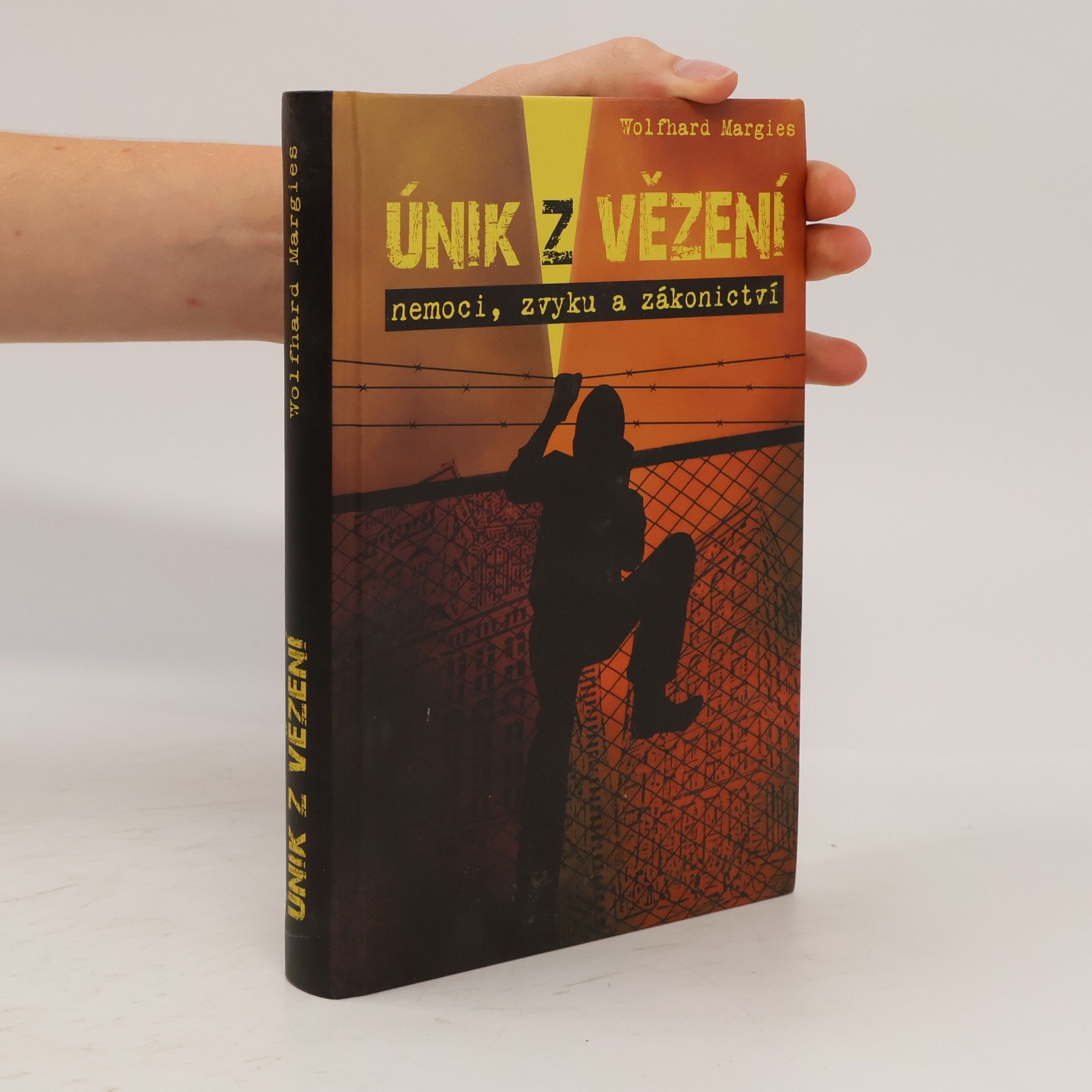Wolfhard Margies Únik z vězení nemoci, zvyku a zákonictví