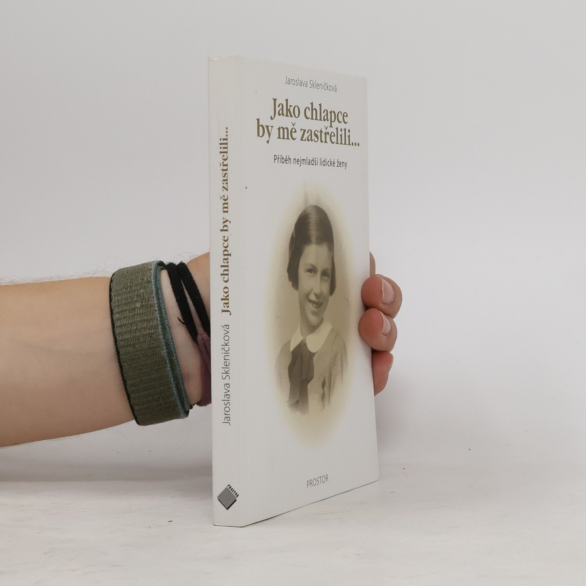 Jaroslava Skleničková Jako chlapce by mě zastřelili... : příběh nejmladší lidické ženy