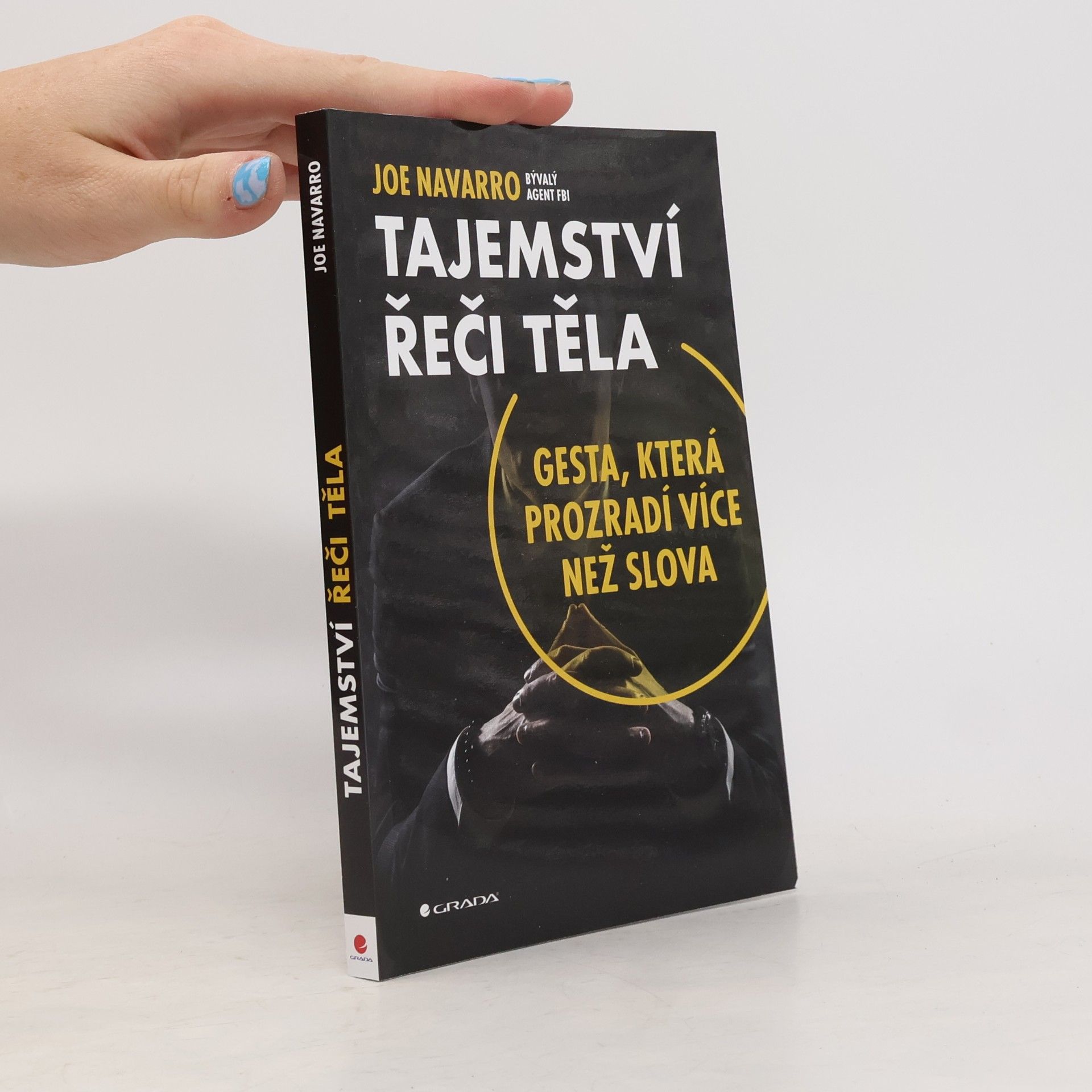 Joe Navarro Tajemství řeči těla: Gesta, která prozradí více než slova