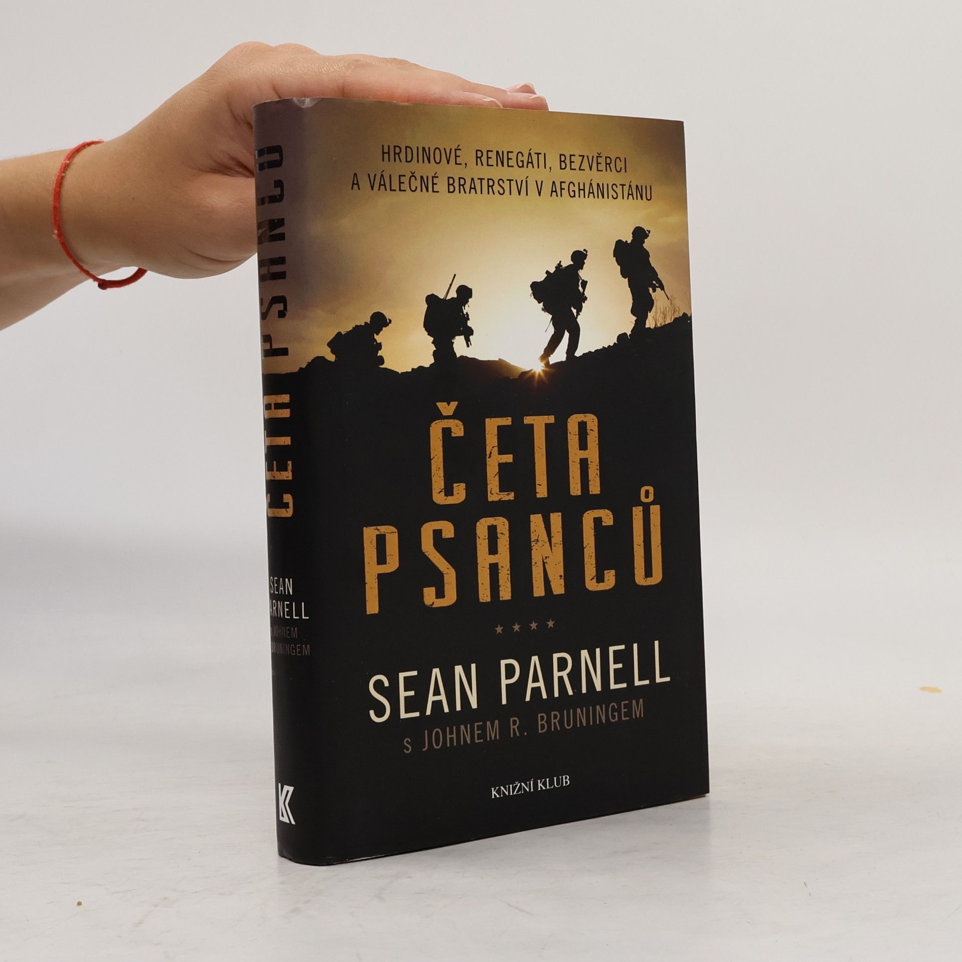Sean Parnell Četa psanců : hrdinové, renegáti, bezvěrci a válečné bratrství v Afghánistánu