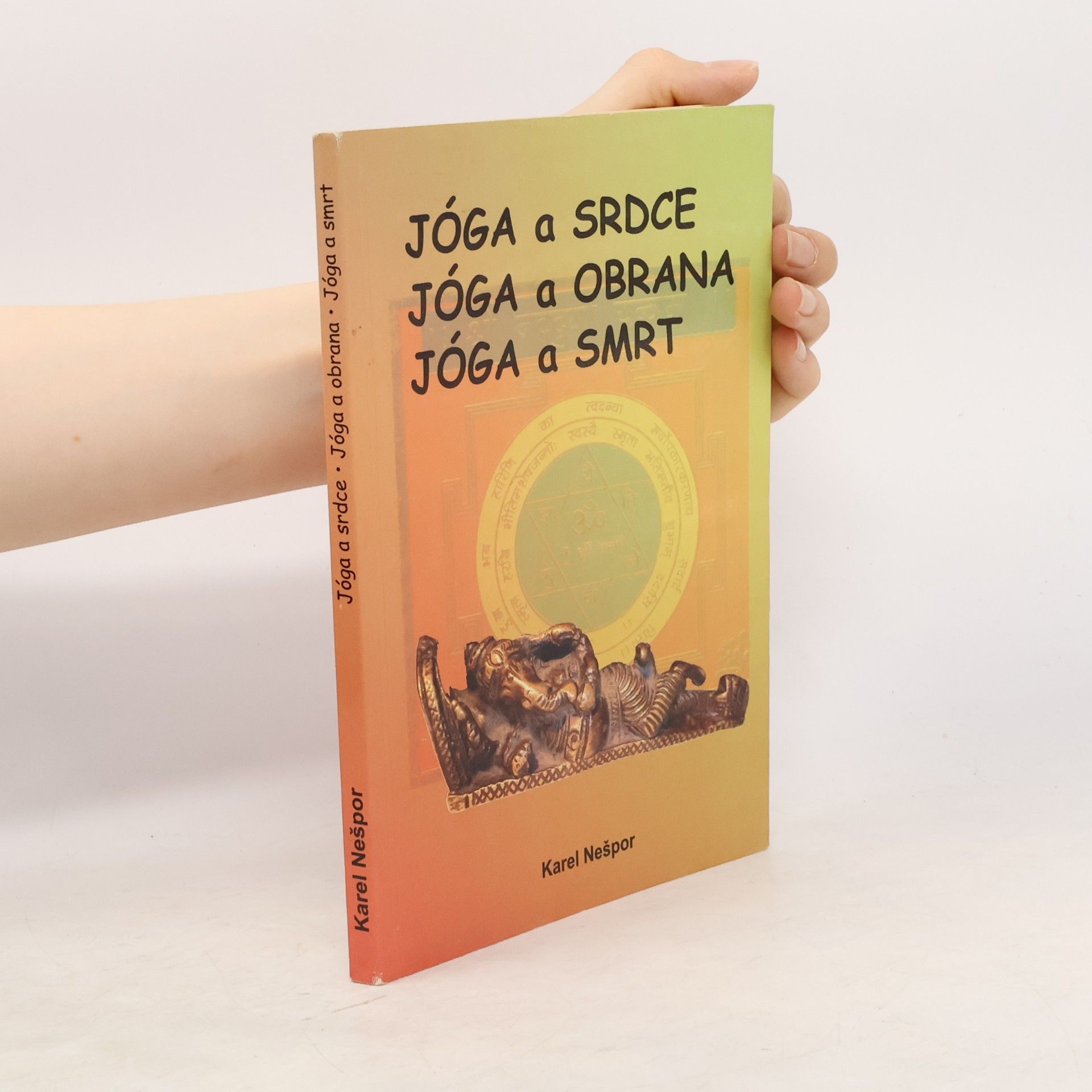 Karel Nešpor Jóga a srdce. Jóga a obrana. Jóga a smrt