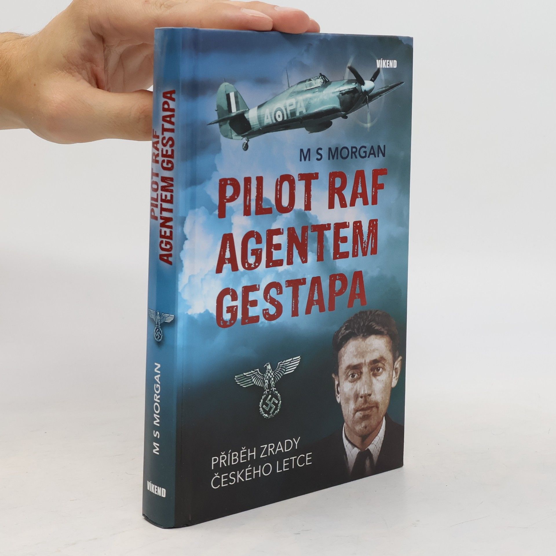 Michael S. Morgan Pilot RAF agentem gestapa: Příběh zrady českého letce