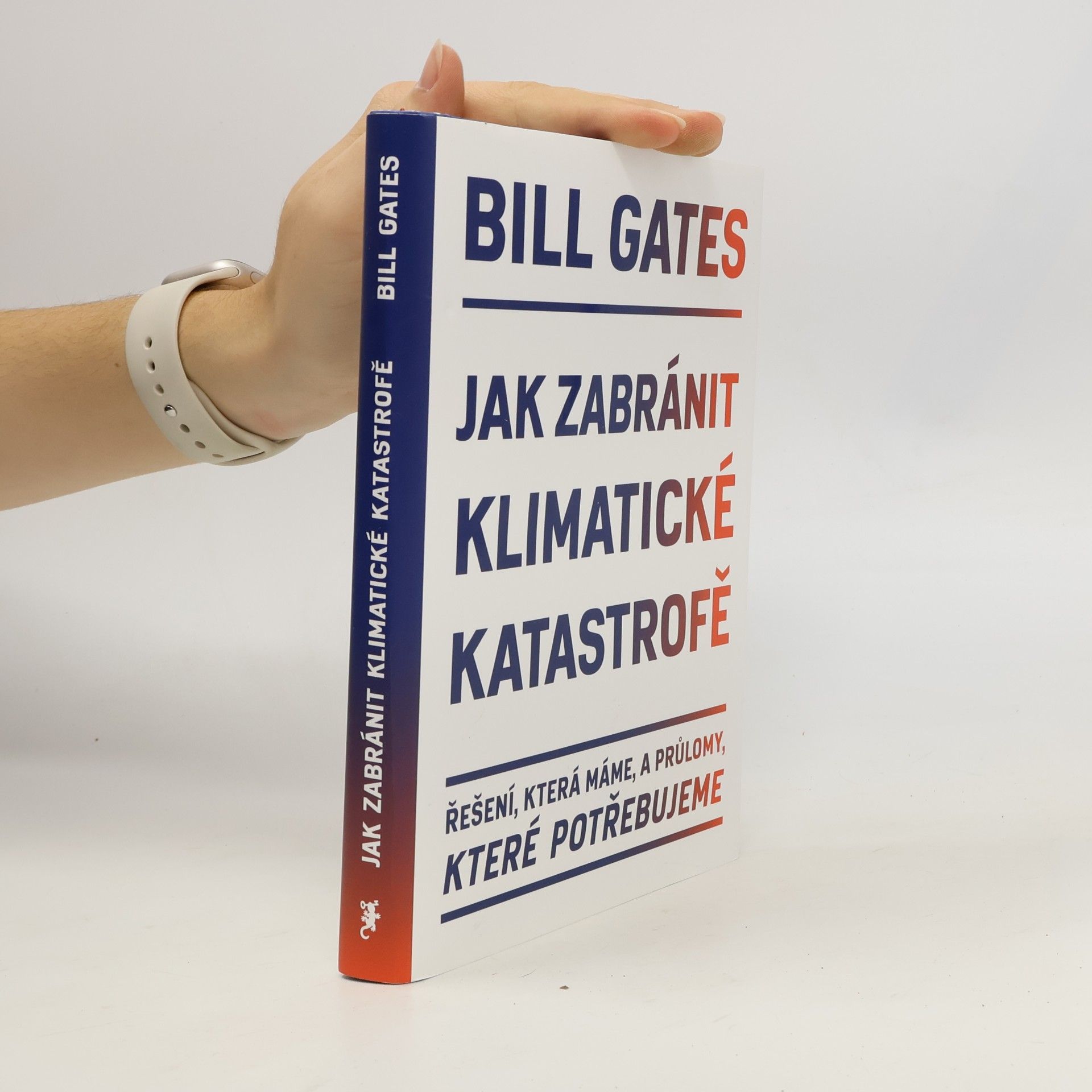 Bill Gates Jak zabránit klimatické katastrofě : řešení, která máme, a průlomy, které potřebujeme
