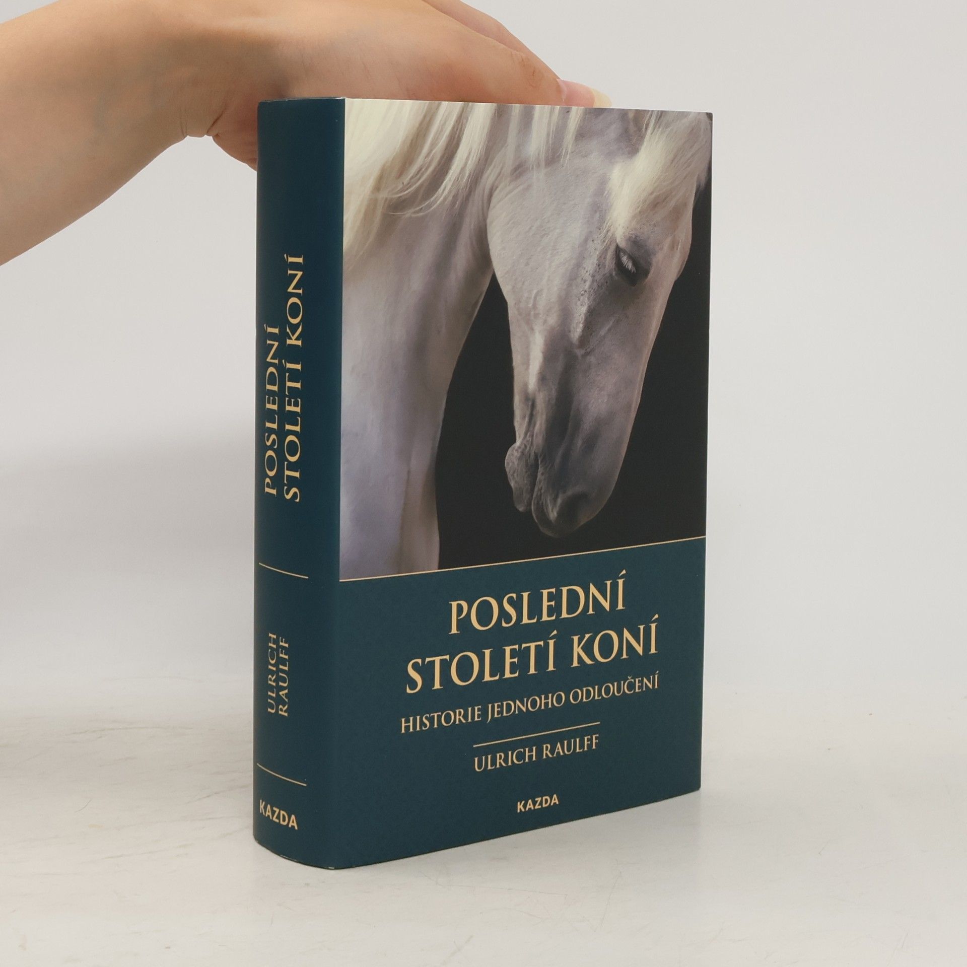 Ulrich Raulff Poslední století koní : historie jednoho odloučení
