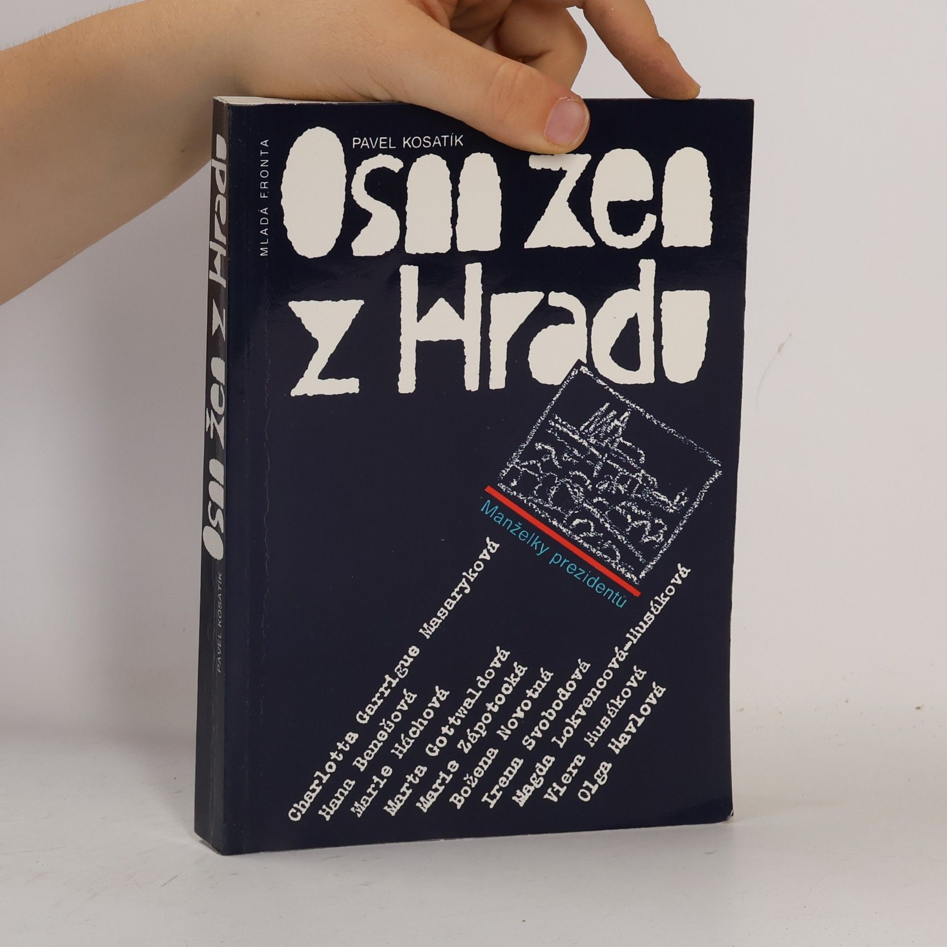Pavel Kosatík Osm žen z hradu. Manželky prezidentů