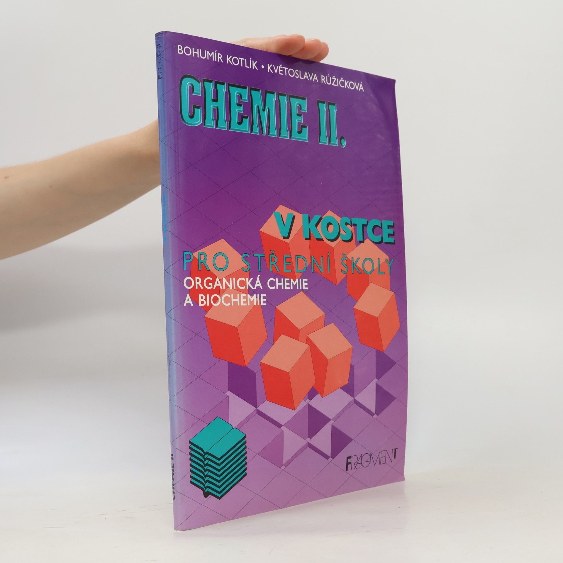 Bohumír Kotlík Chemie v kostce II. Organická chemie a biochemie