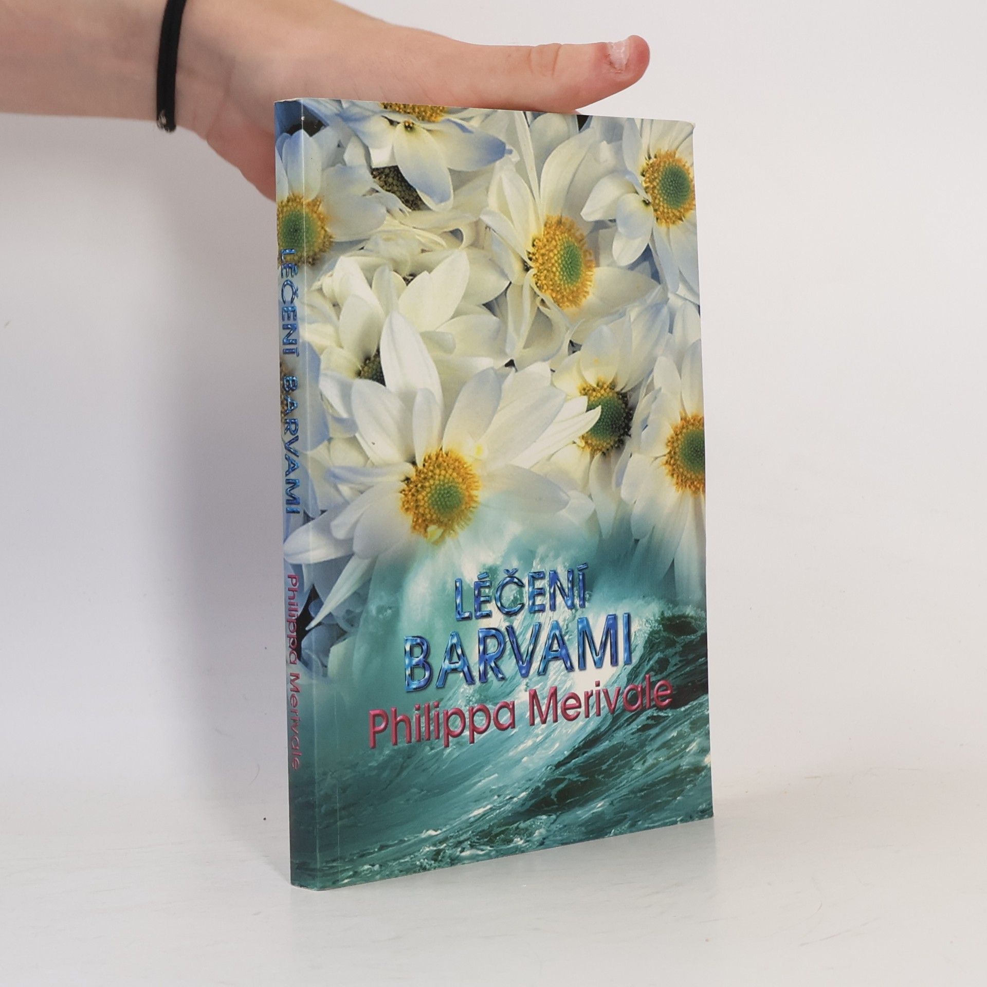 Philippa Merivale Léčení barvami : zkušenosti s aura-somou