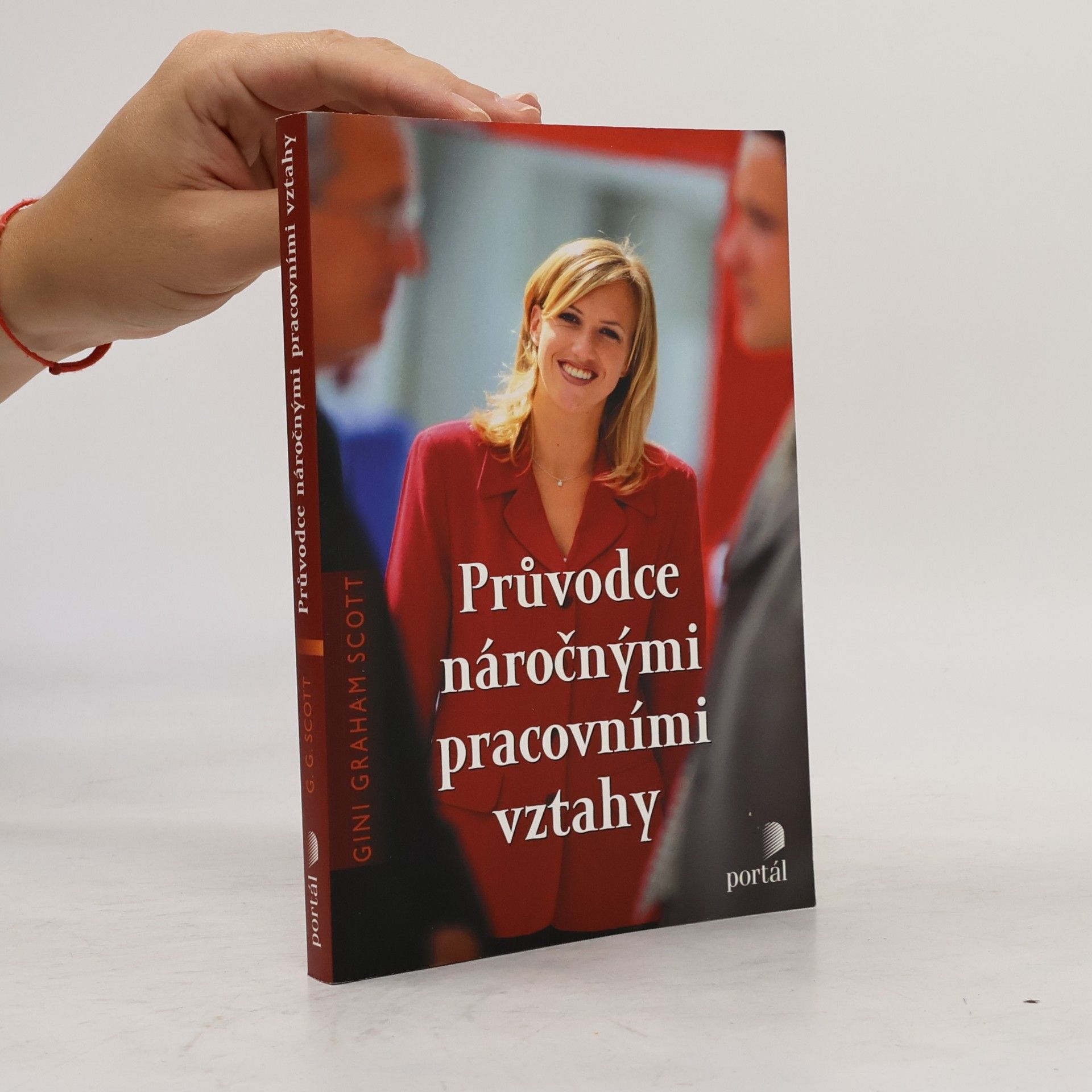 Gini Graham Scott Průvodce náročnými pracovními vztahy