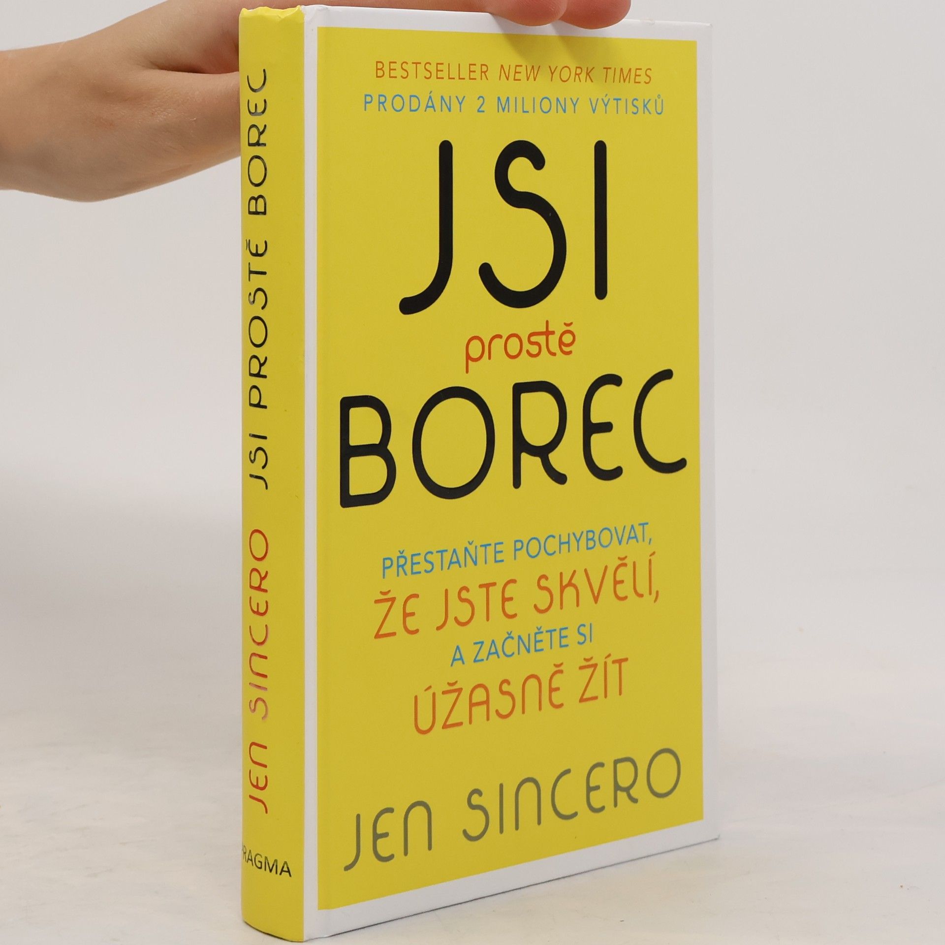 Jen Sincero Jsi prostě borec: Přestaňte pochybovat, že jste skvělí, a začněte si úžasně žít
