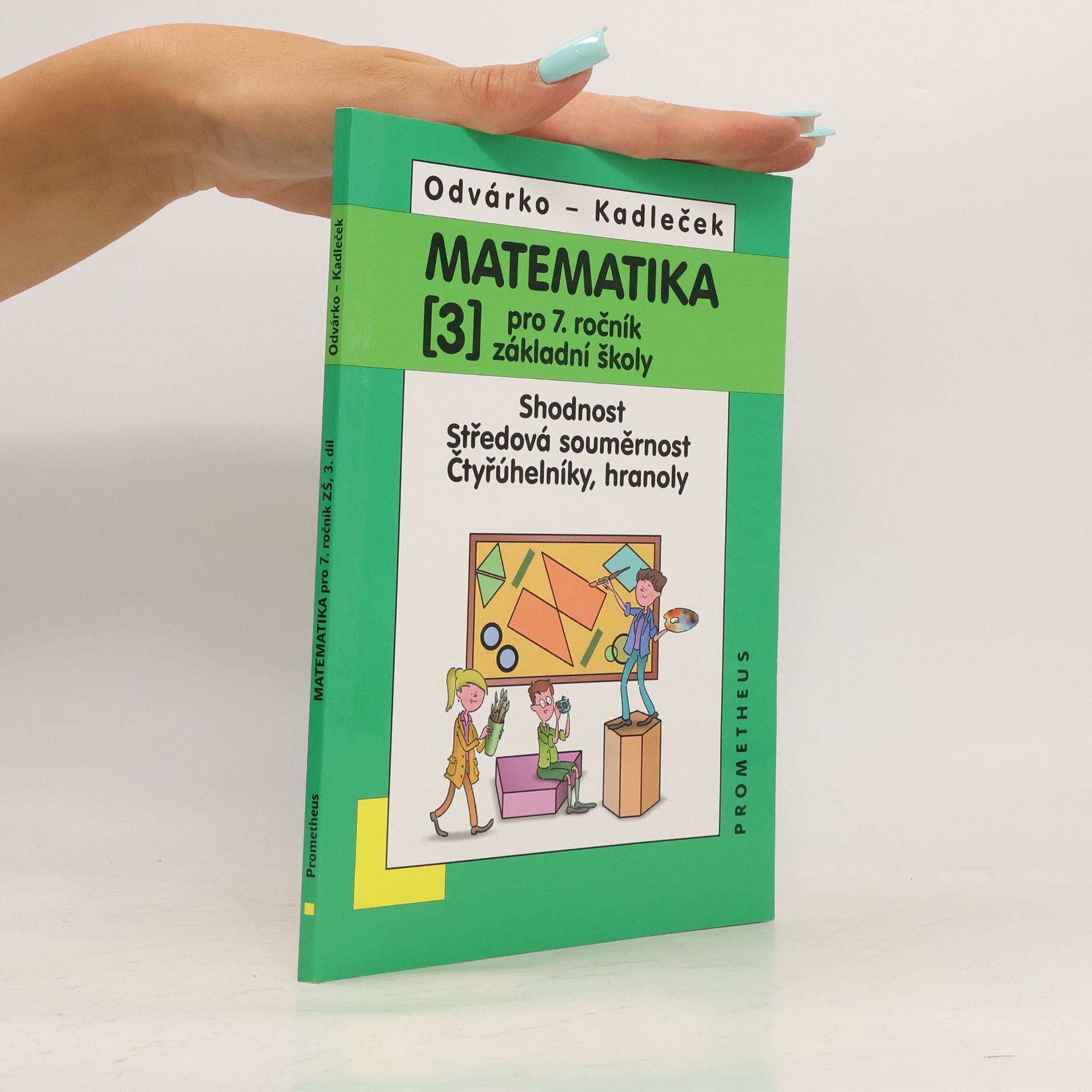 Oldřich Odvárko Matematika pro 7. roč. ZŠ - 3.díl (Shodnost; středová souměrnost)