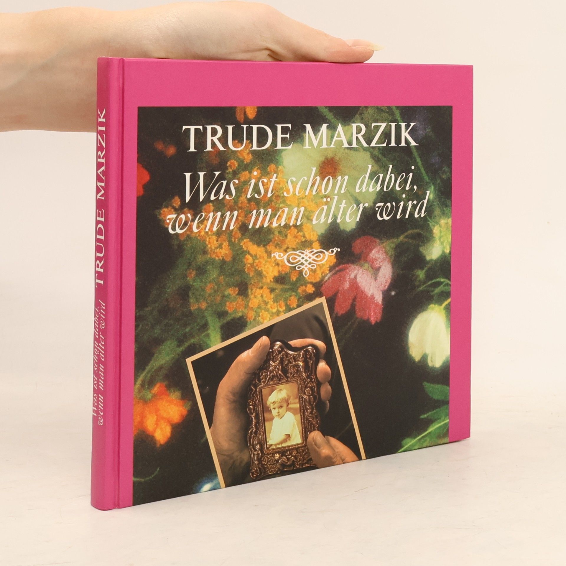 Trude Marzik Was ist schon dabei, wenn man älter wird